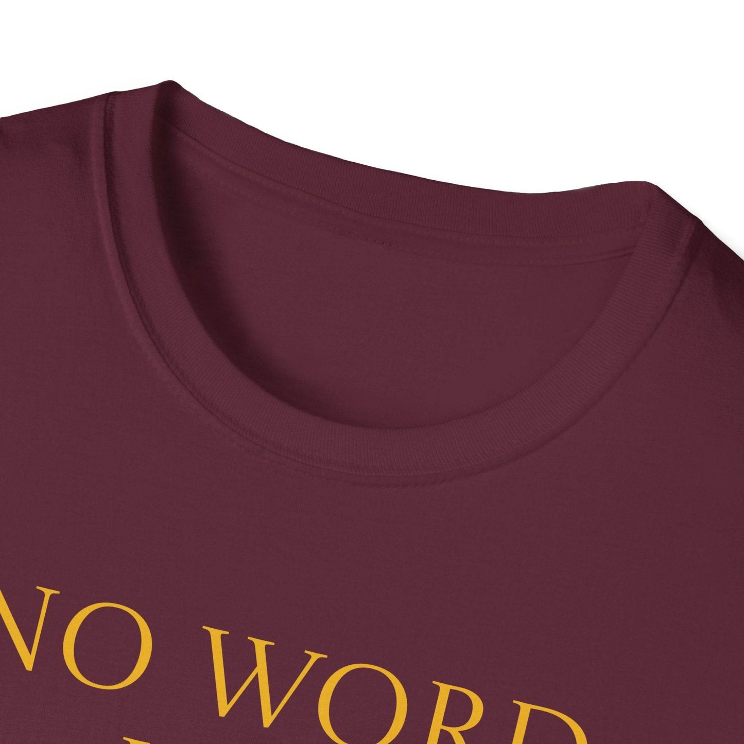 Unisex Softstyle T-Shirt - 'No Word' - The Dreamer's Bookshop.