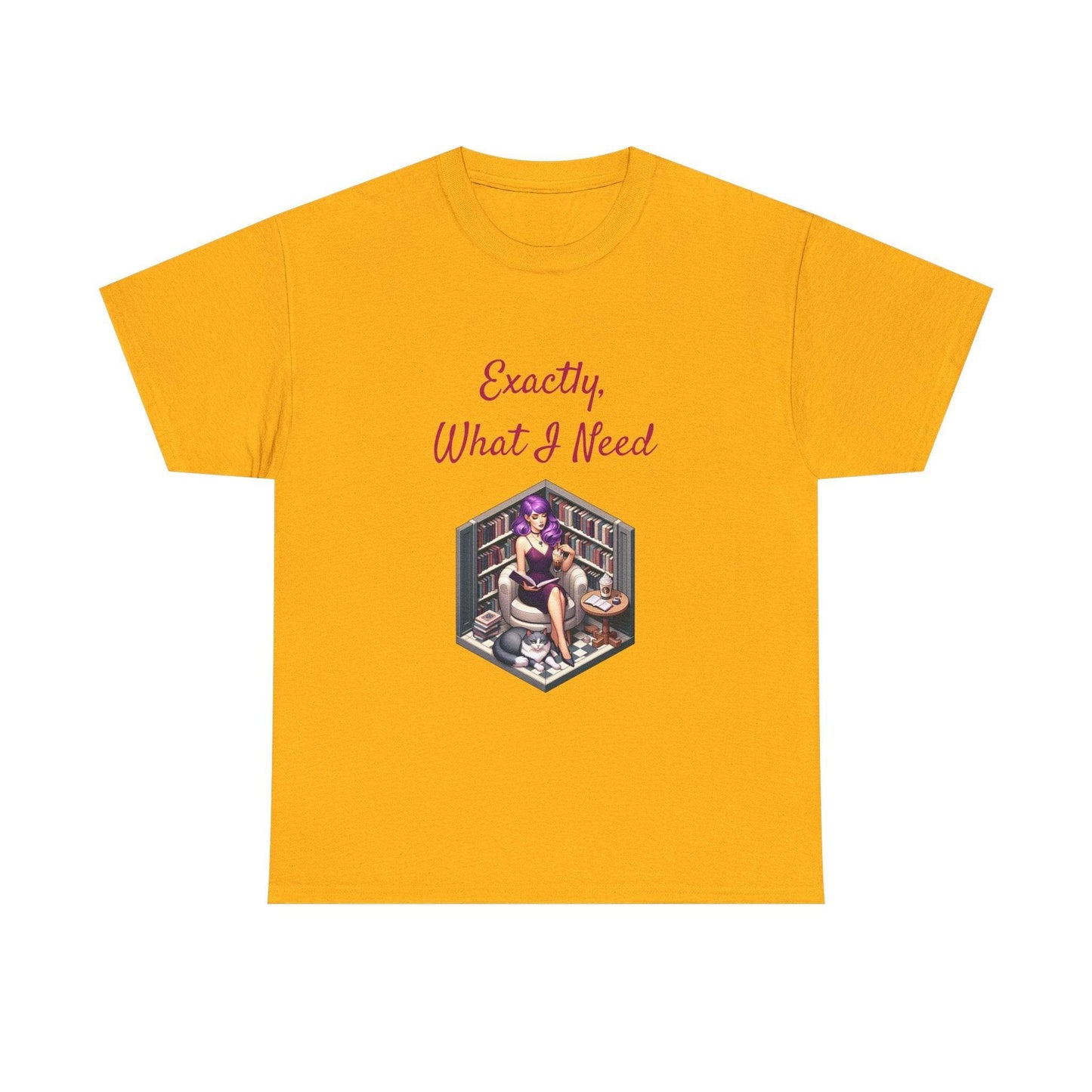 What I Need - A Unisex Heavy Cotton Tee - Perfect for Book Lovers - The Dreamer's Bookshop.