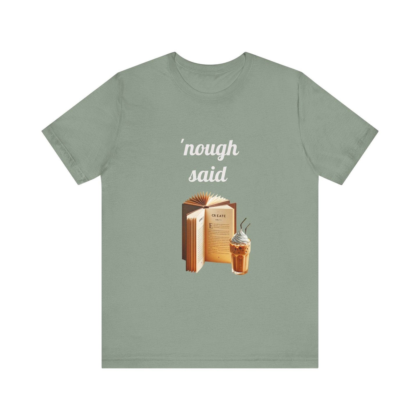 'Nough Said Book Lover Tee - Unisex Short Sleeve Jersey T-Shirt - The Dreamer's Bookshop.