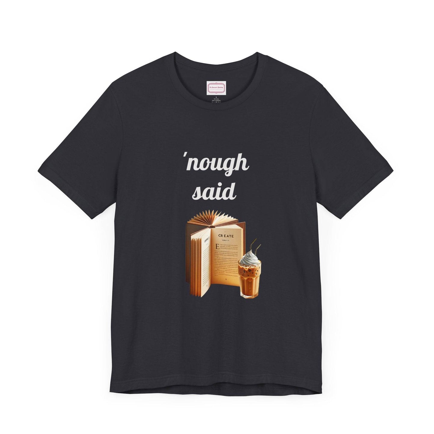 Nough Said Literary Tee for Book Lovers - The Dreamer's Bookshop.