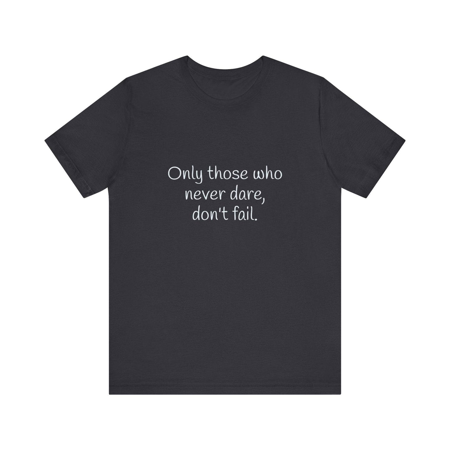 Inspirational Unisex Short Sleeve Tee - Only those who never dare - The Dreamer's Bookshop.