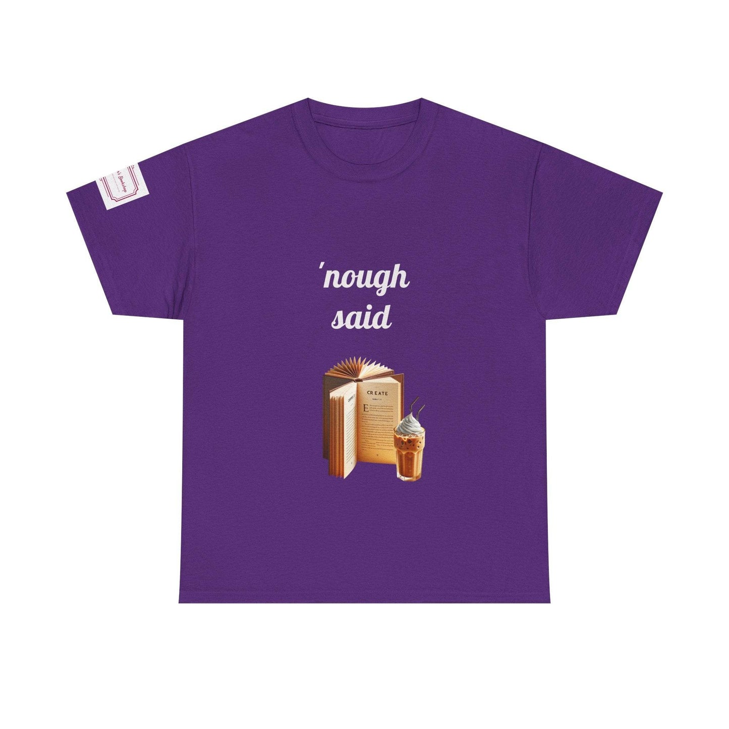 Cozy Book Lover Tee - 'Nough Said Unisex Heavy Cotton T-Shirt - The Dreamer's Bookshop.