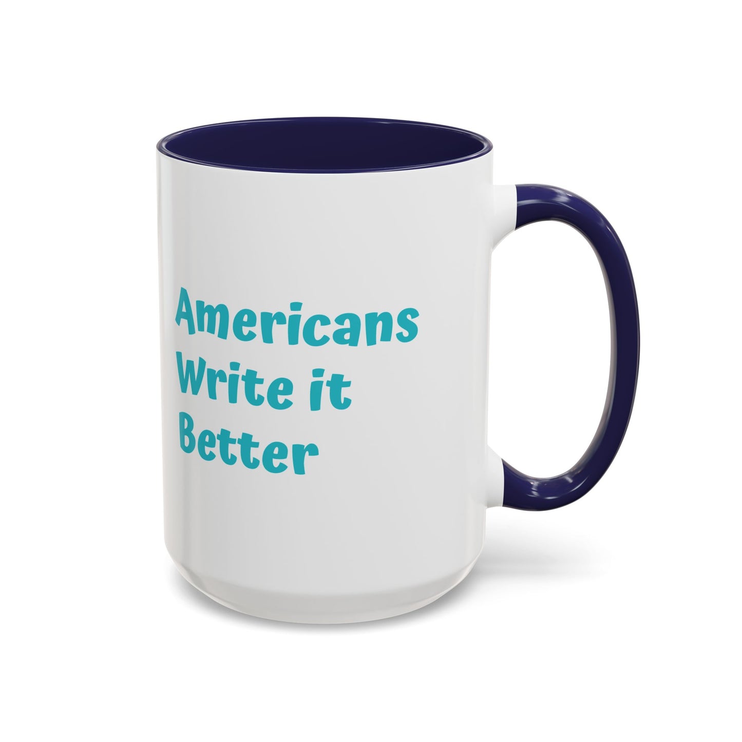 Americans Write it Better Coffee Mug - 11oz & 15oz