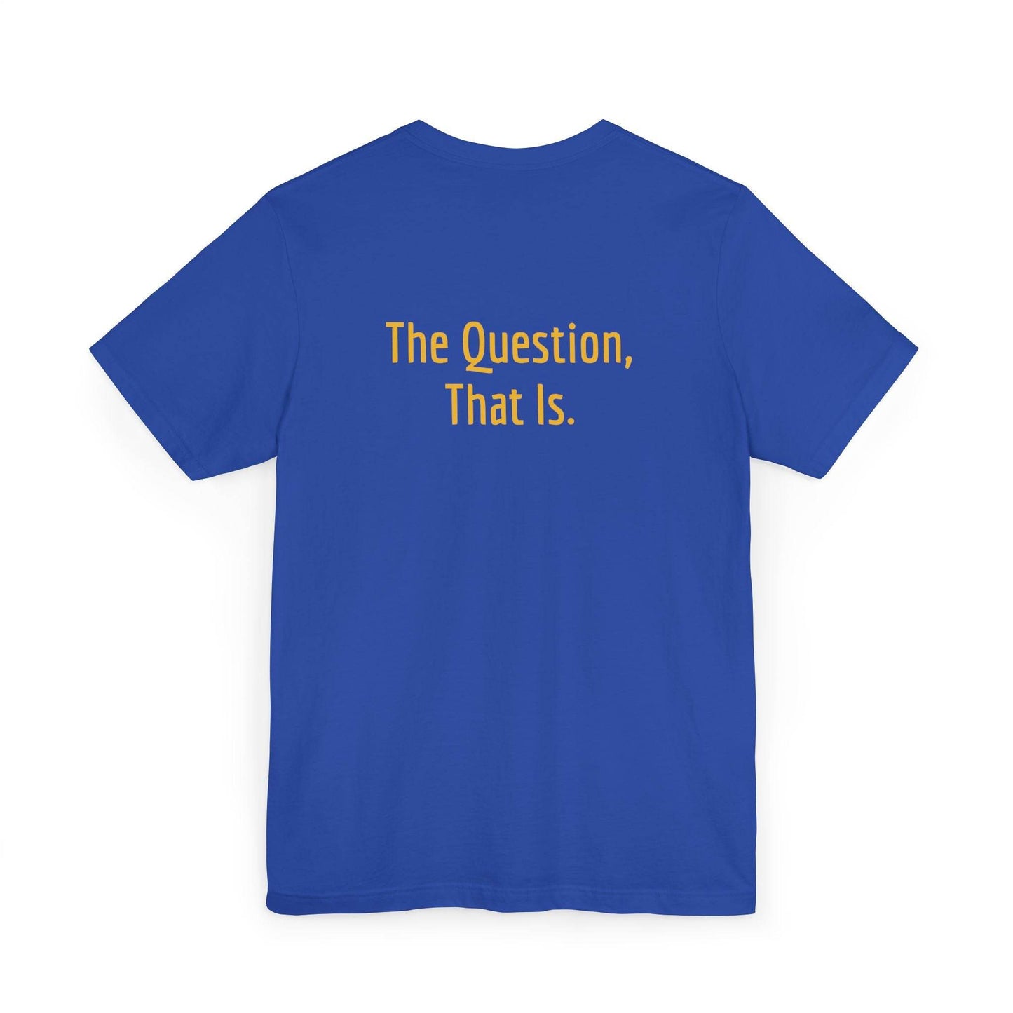 Unisex Jersey T-Shirt - 'To Ask' Philosophical - The Dreamer's Bookshop.