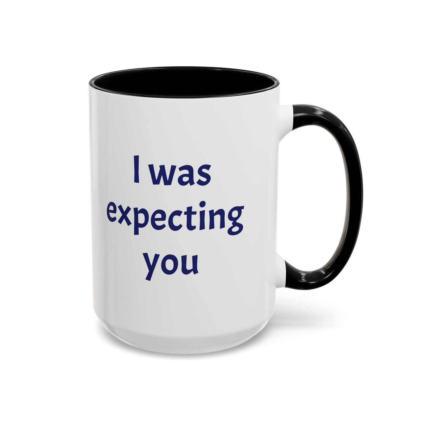I was expecting you Mug - Perfect Gift for Coffee Lovers - The Dreamer's Bookshop.