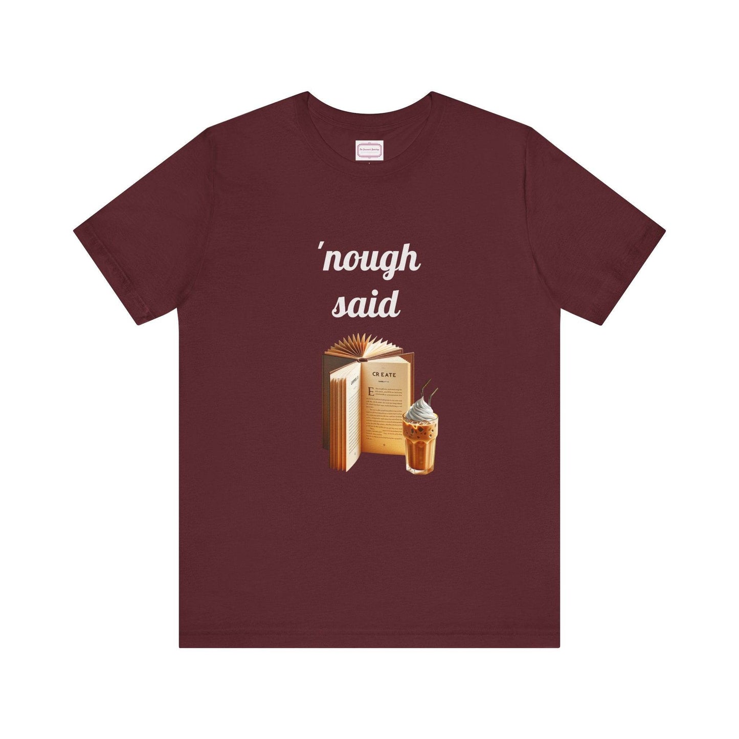 Nough Said Literary Tee for Book Lovers - The Dreamer's Bookshop.