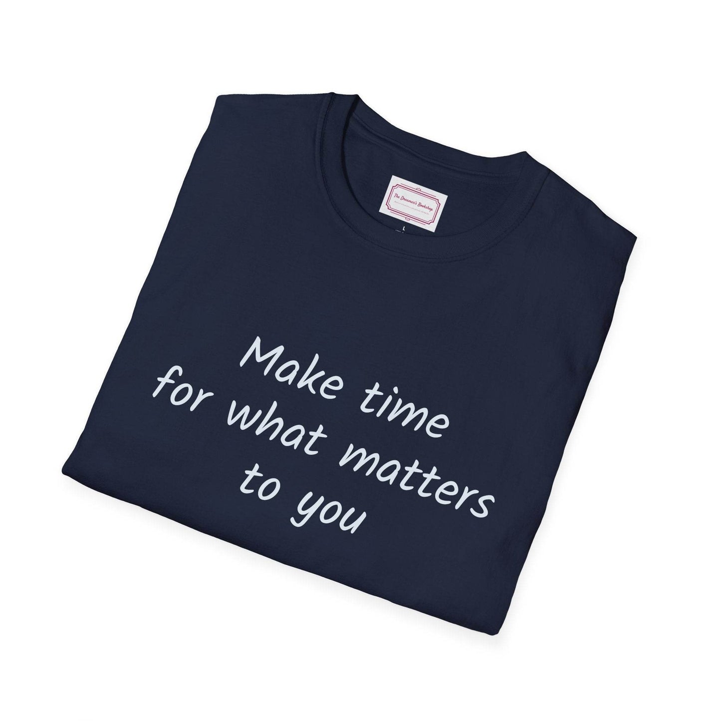 Inspirational Quote Unisex T-Shirt - Make Time - The Dreamer's Bookshop.