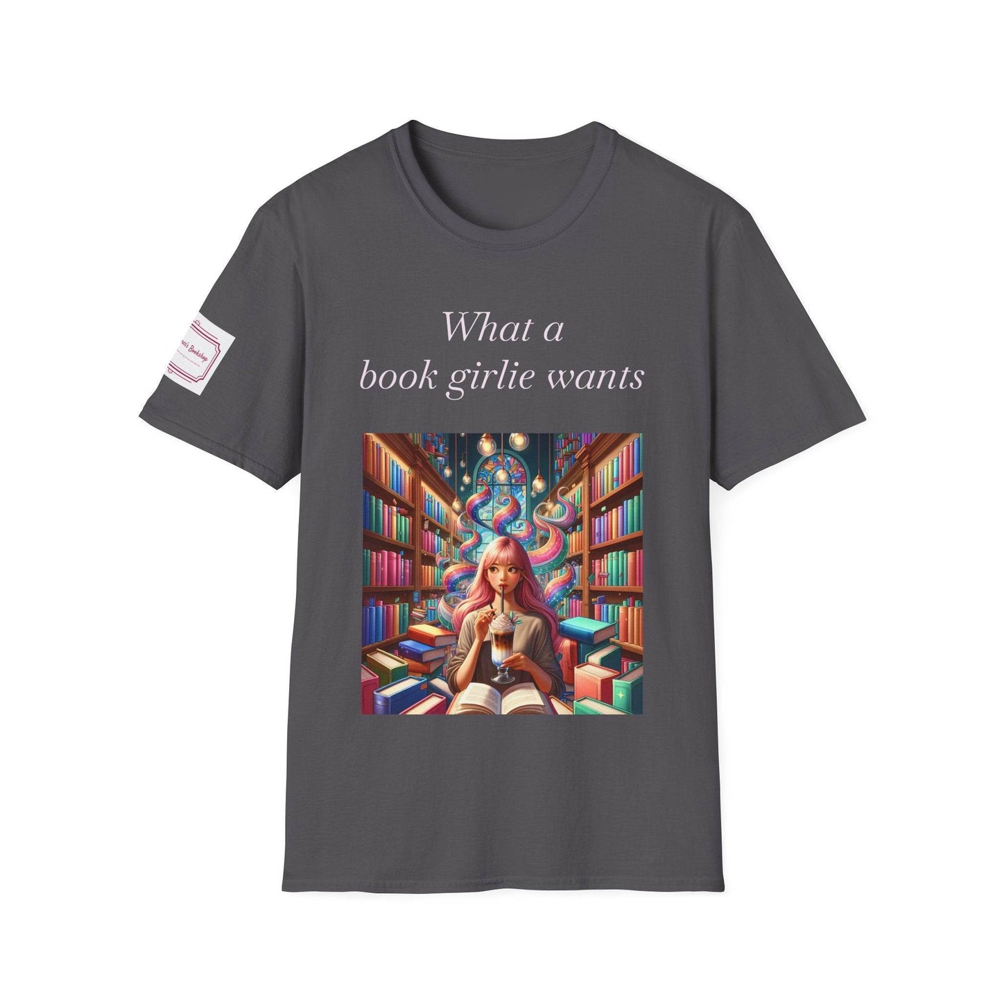 What a Book Girlie Wants Unisex T-Shirt - Perfect for Book Lovers & Reading Enthusiasts - The Dreamer's Bookshop.