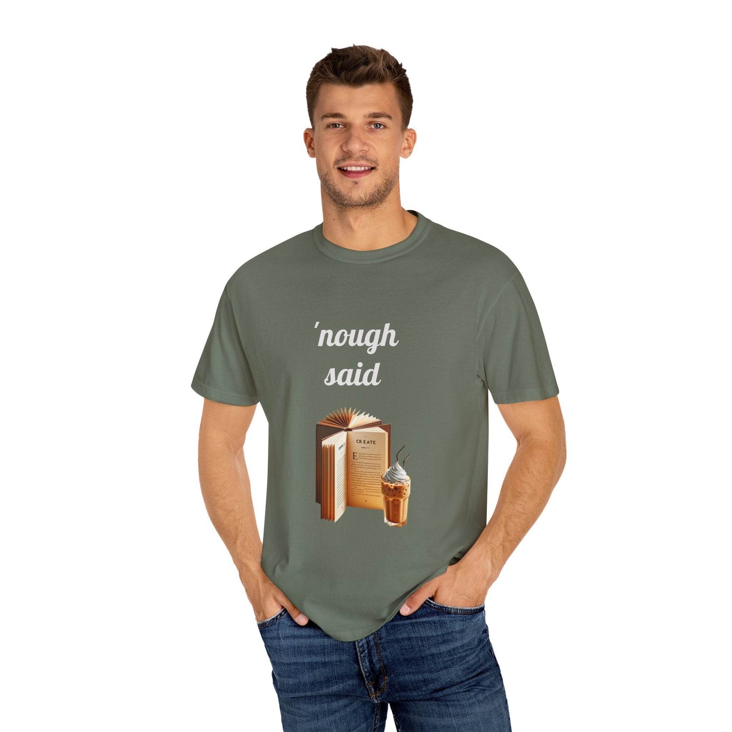 Nough Said Book Lover T-Shirt – Unisex Garment-Dyed Tee for Readers - The Dreamer's Bookshop.