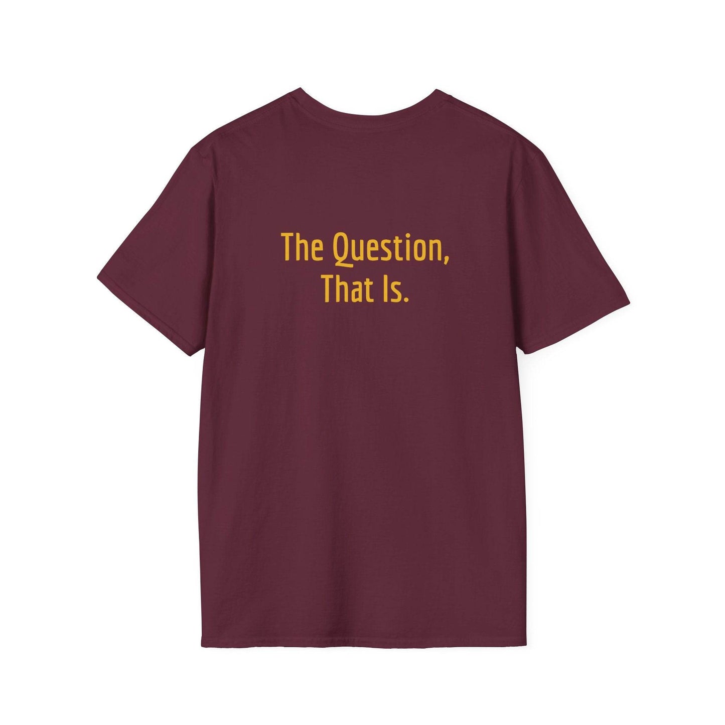 Unisex Softstyle T-Shirt - 'To Ask' Philosophical - The Dreamer's Bookshop.