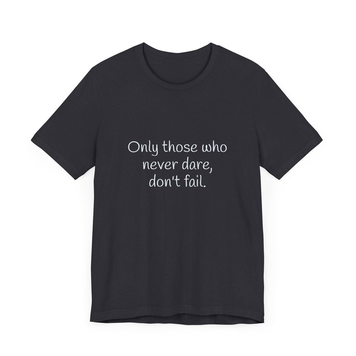 Inspirational Unisex Short Sleeve Tee - Only those who never dare - The Dreamer's Bookshop.