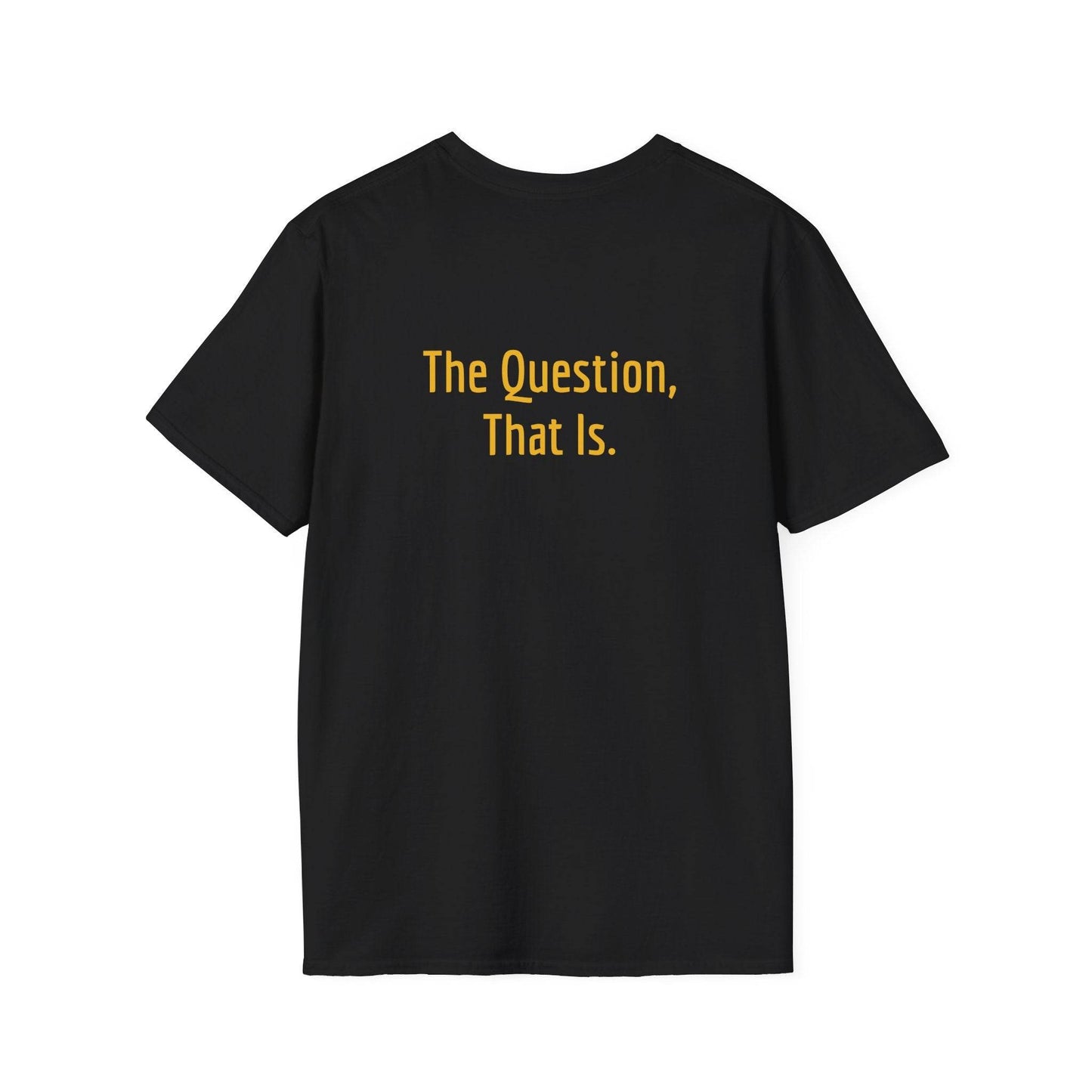 Unisex Softstyle T-Shirt - 'To Ask' Philosophical - The Dreamer's Bookshop.