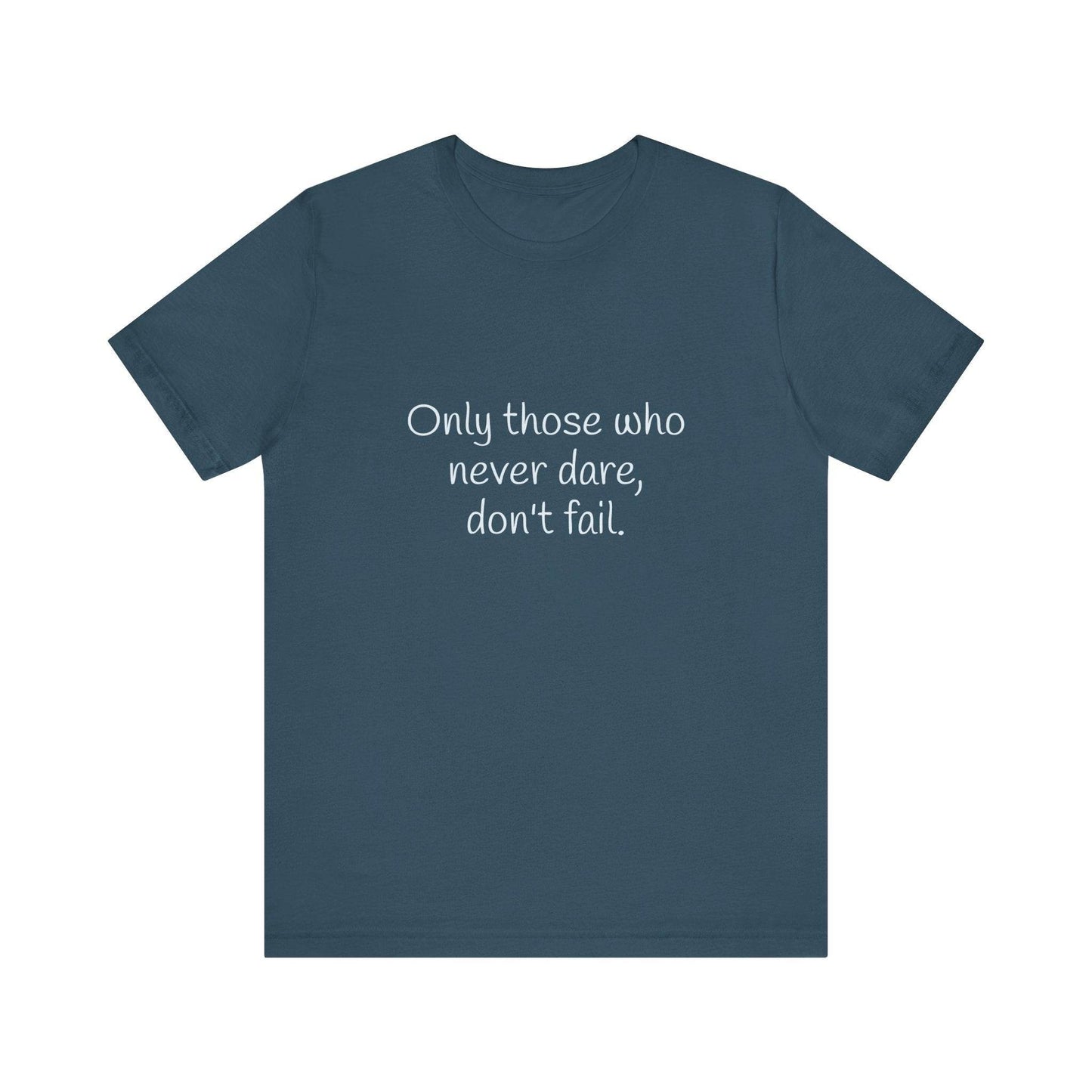 Inspirational Unisex Short Sleeve Tee - Only those who never dare - The Dreamer's Bookshop.