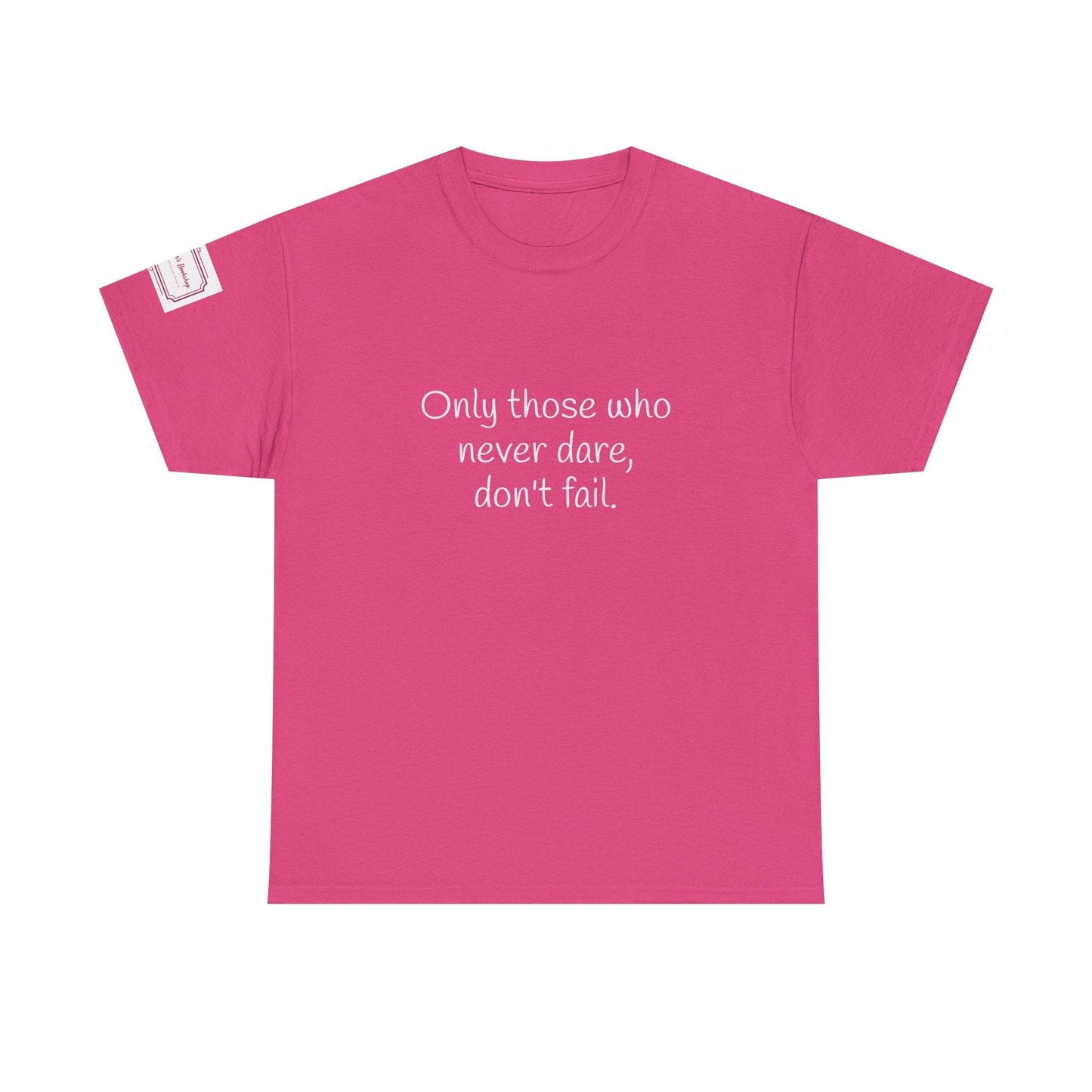 Only those who never dare - Inspirational Unisex Heavy Cotton Tee - The Dreamer's Bookshop.