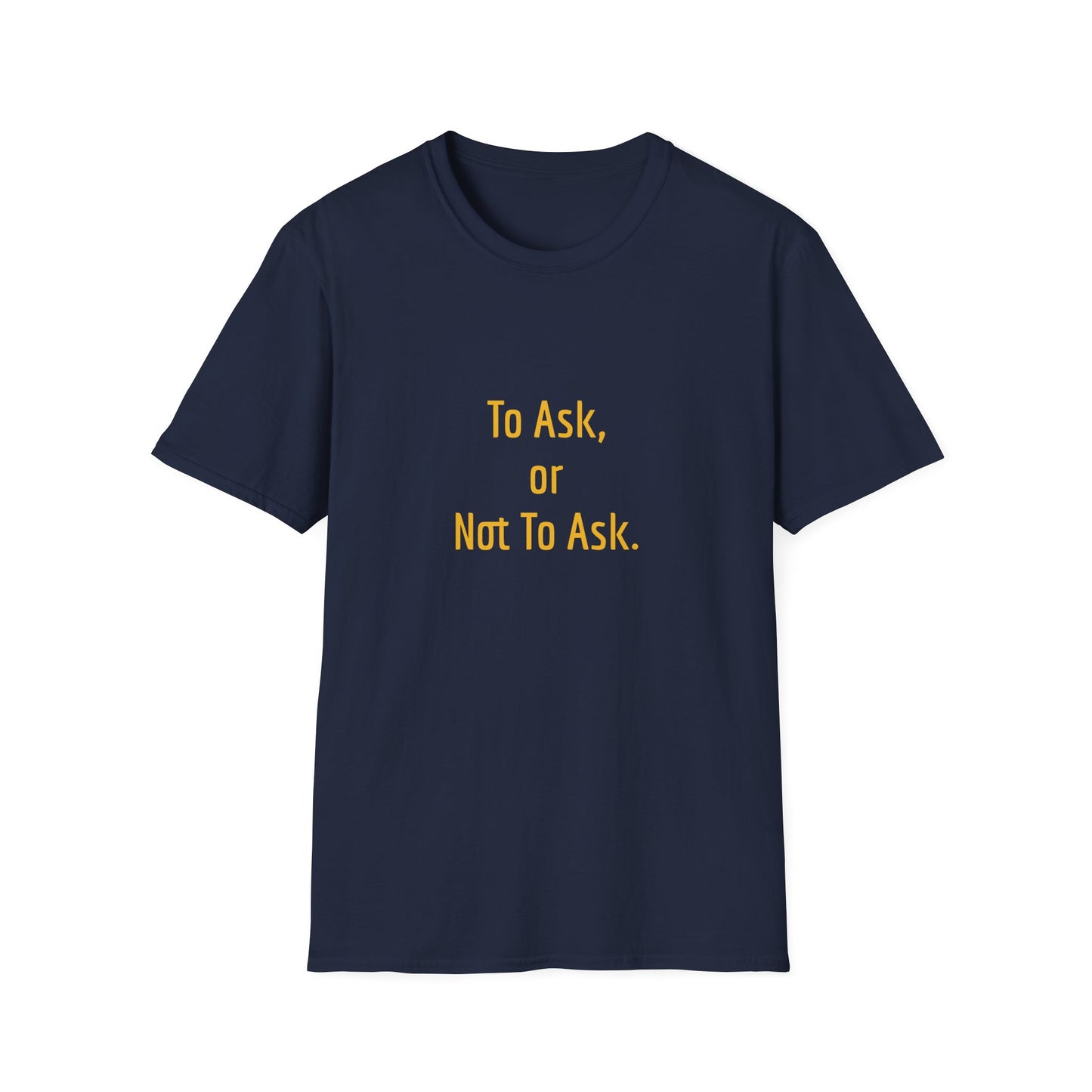 Unisex -Inspired T-Shirt - "To Ask" - Philosophical - The Dreamer's Bookshop.