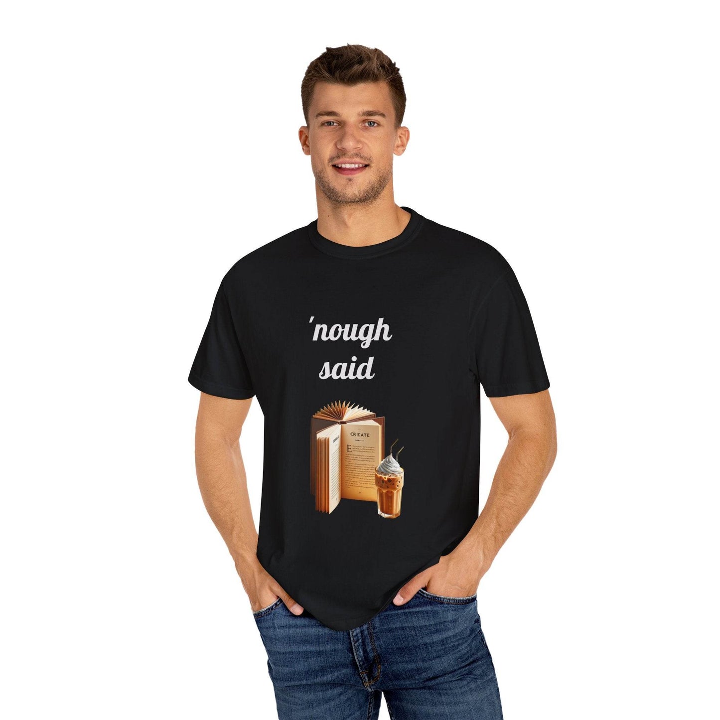 Nough Said Book Lover T-Shirt – Unisex Garment-Dyed Tee for Readers - The Dreamer's Bookshop.