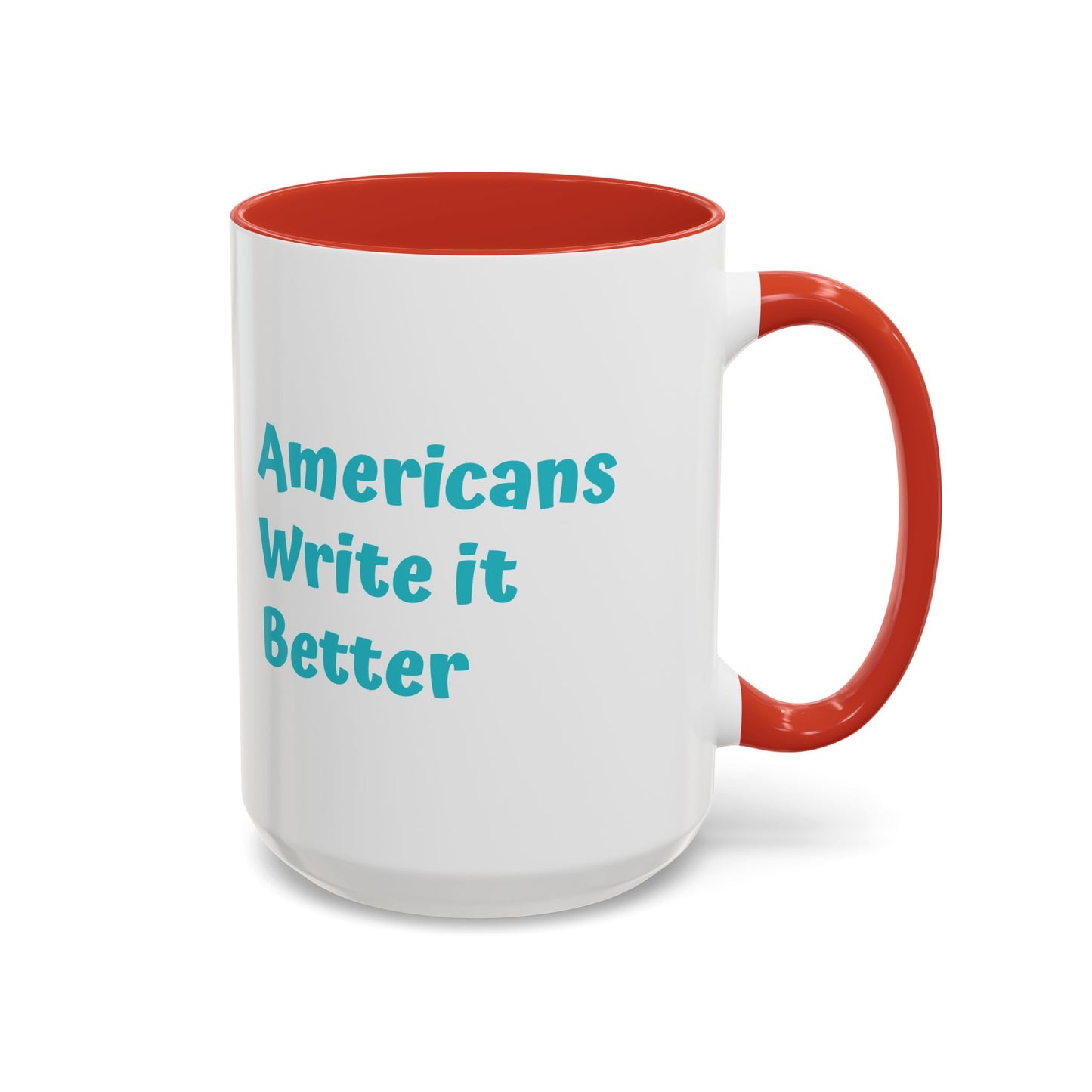Americans Write it Better Coffee Mug - 11oz & 15oz