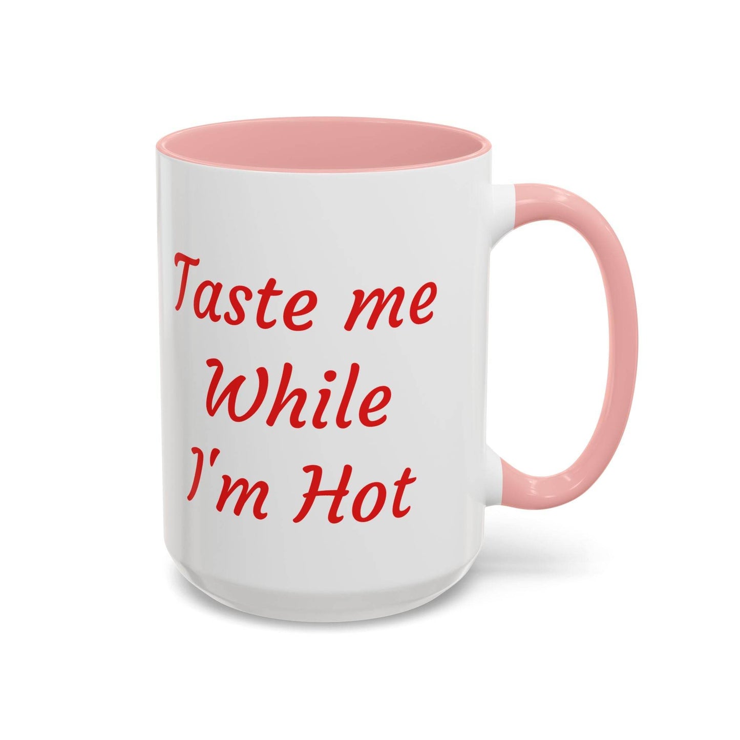 Taste Me While I'm Hot Coffee Mug - 11oz & 15oz Black Accent - The Dreamer's Bookshop.