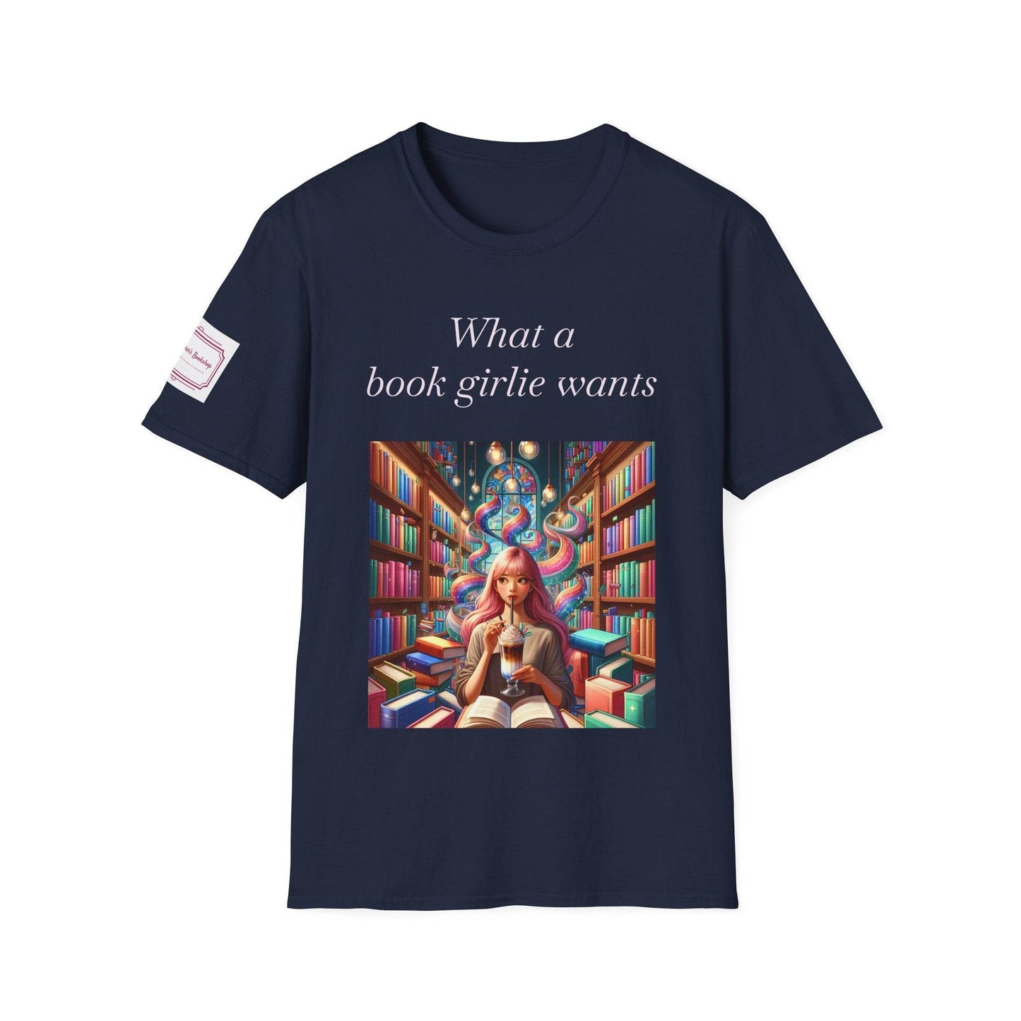 What a Book Girlie Wants Unisex T-Shirt - Perfect for Book Lovers & Reading Enthusiasts - The Dreamer's Bookshop.