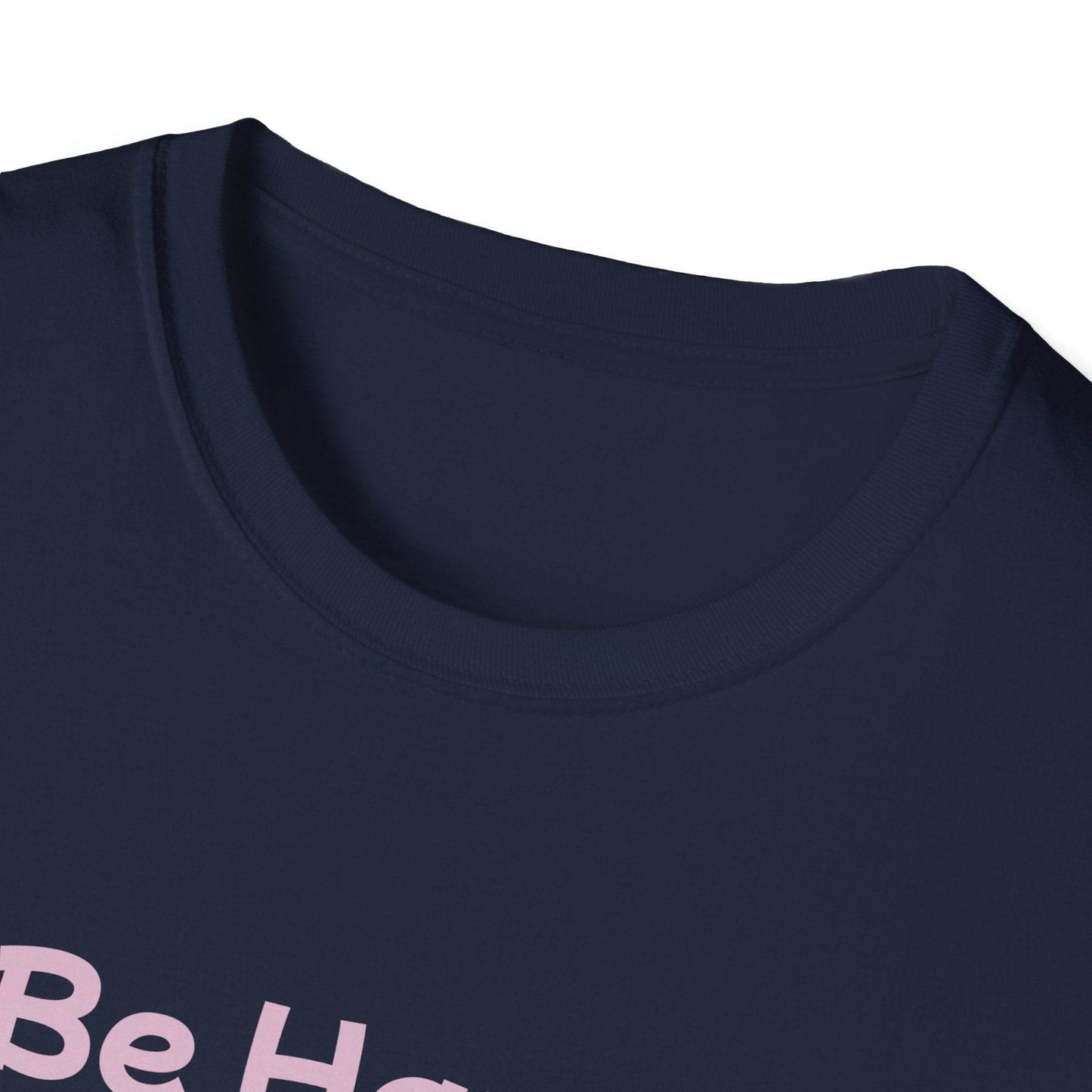 Be Happy Stay Positive Unisex Softstyle T-Shirt - Cheerful Heart Design - The Dreamer's Bookshop.