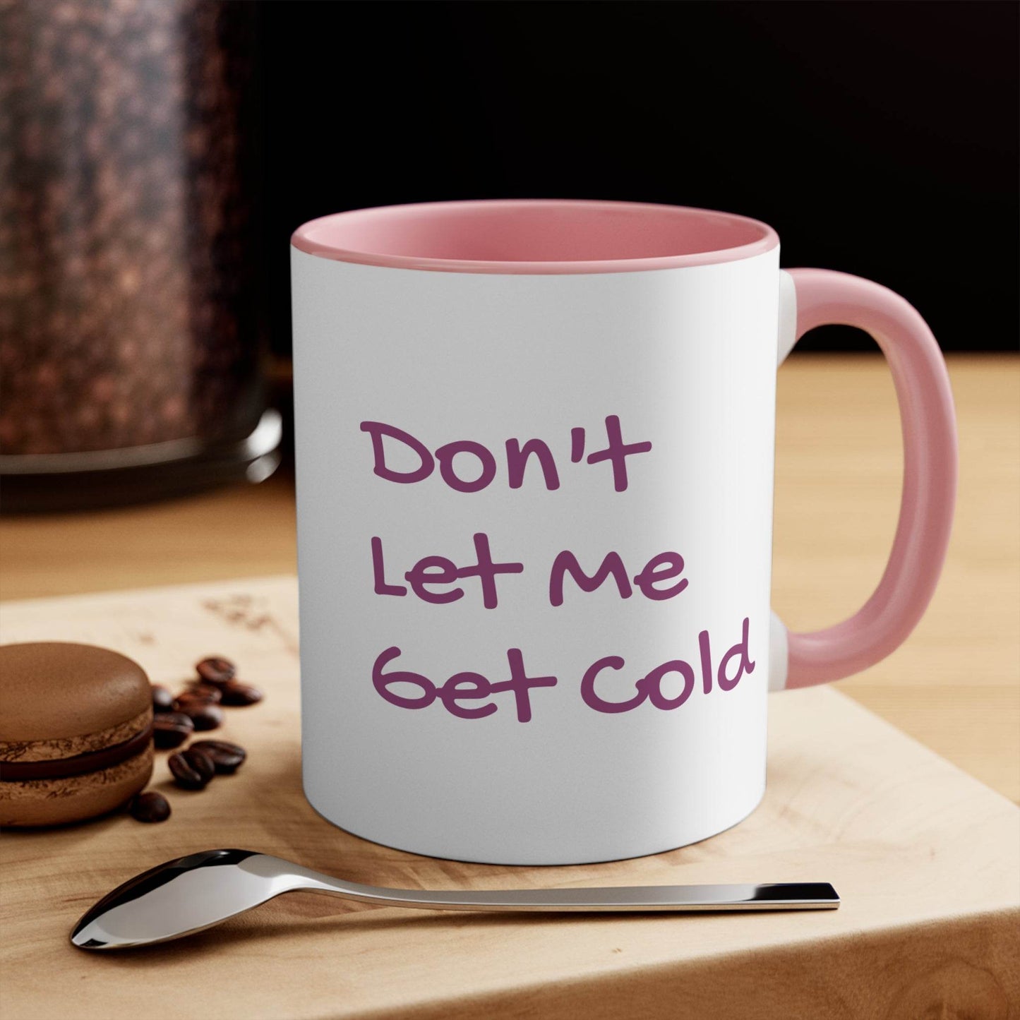Funny Colorful Accent Mug - 11oz Don't Let Me Get Cold Coffee Cup - The Dreamer's Bookshop.