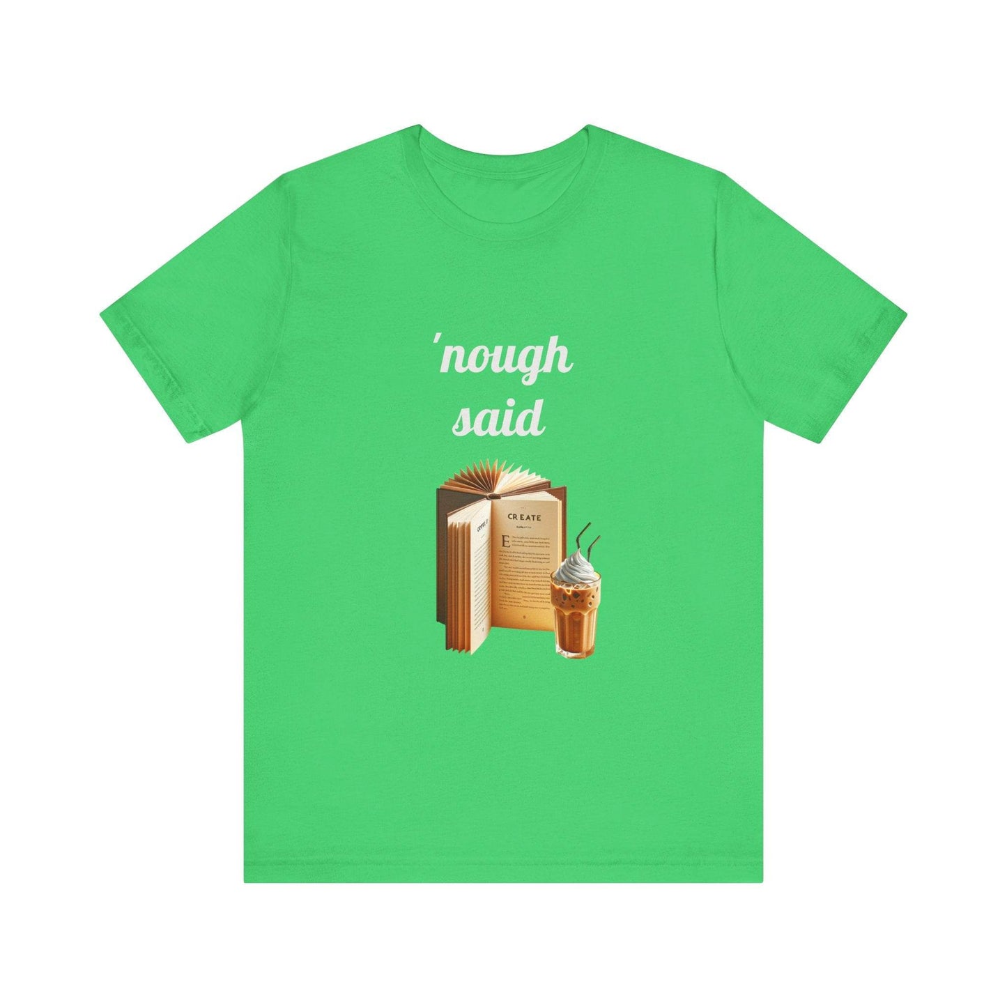 'Nough Said Book Lover Tee - Unisex Short Sleeve Jersey T-Shirt - The Dreamer's Bookshop.