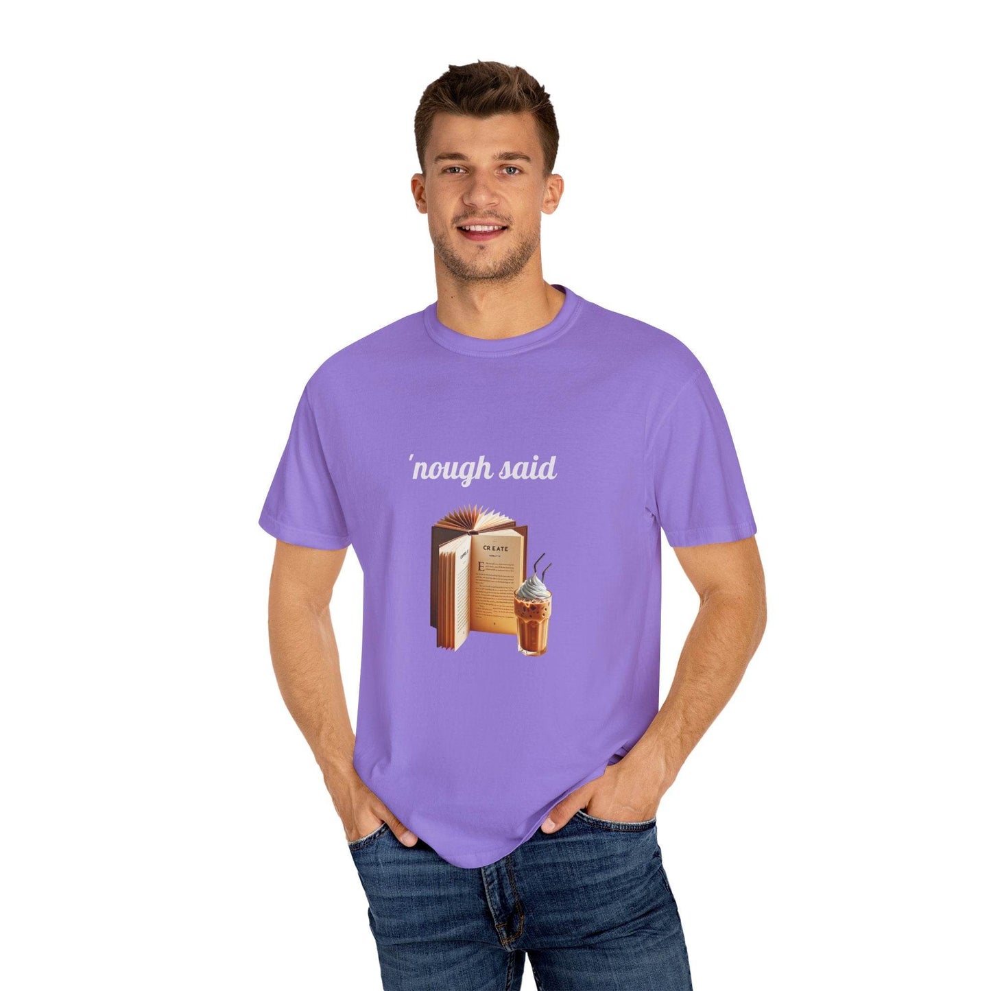 'Nough Said Coffee & Book Unisex T-Shirt - Cozy Reader Gift - The Dreamer's Bookshop.