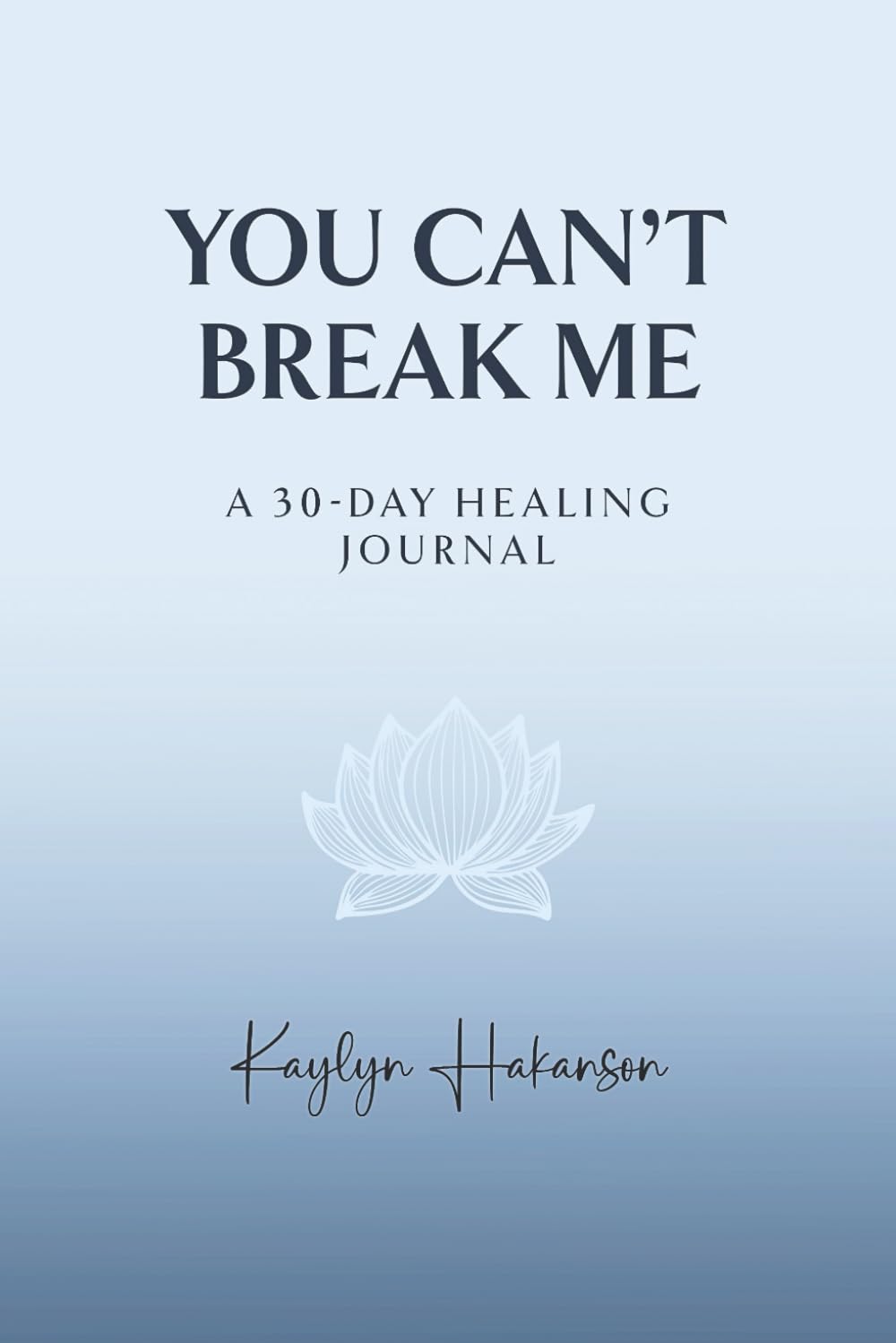 You Can't Break Me: A 30-Day Healing Journal