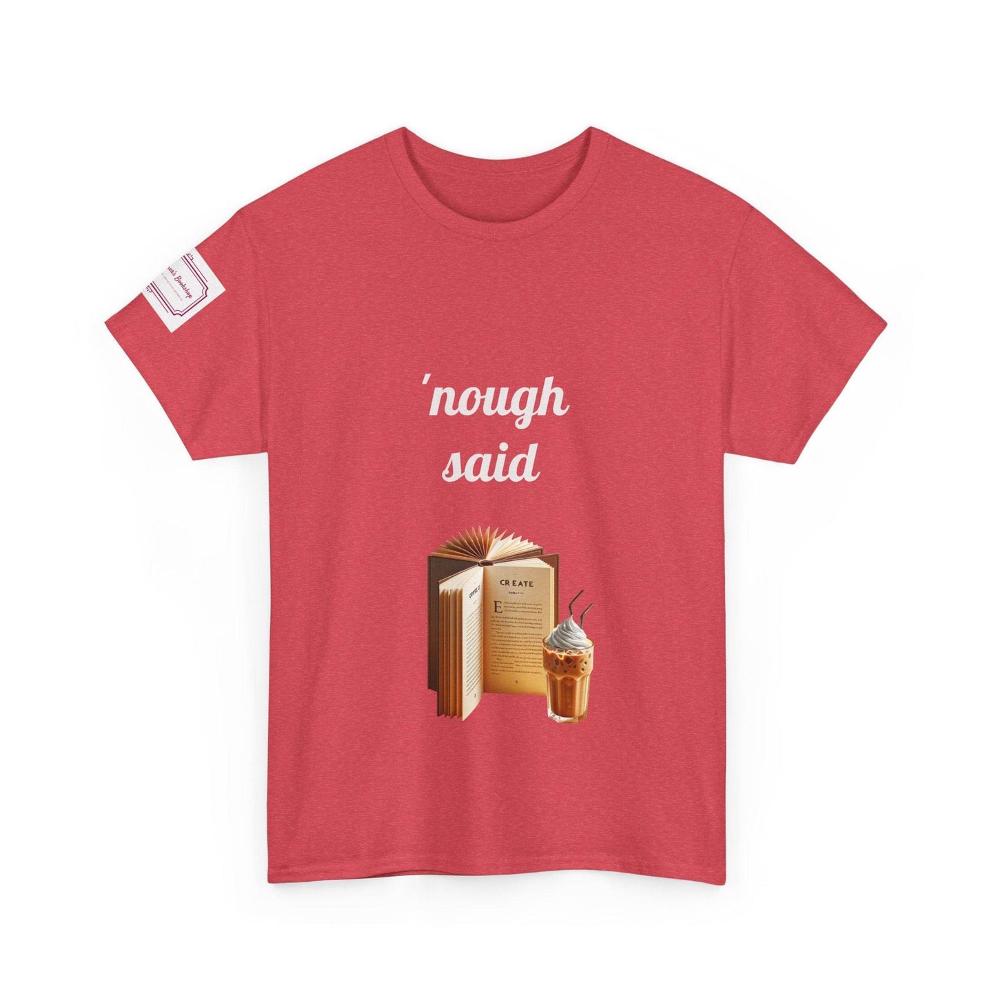 Cozy Book Lover Tee - 'Nough Said Unisex Heavy Cotton T-Shirt - The Dreamer's Bookshop.