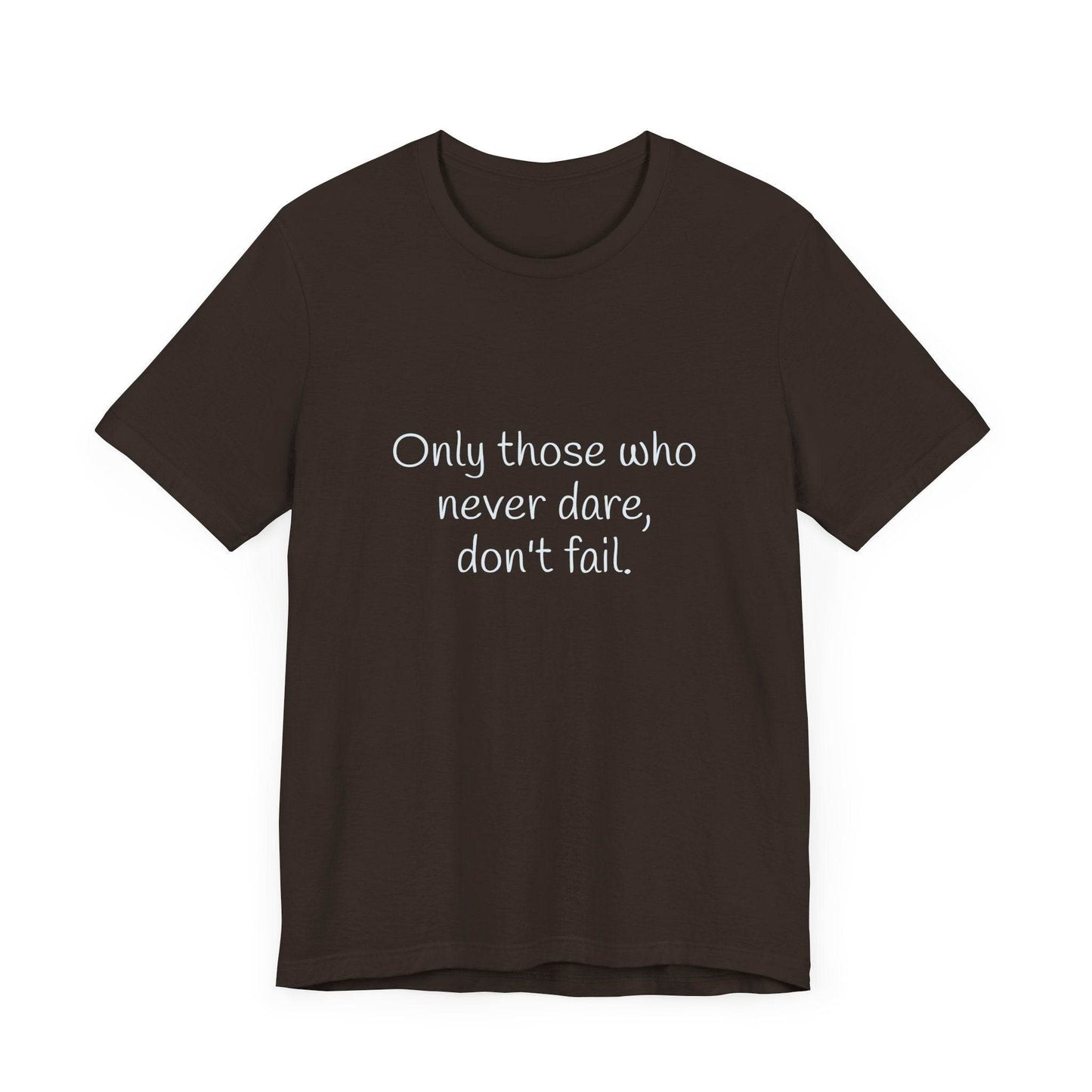 Inspirational Unisex Short Sleeve Tee - Only those who never dare - The Dreamer's Bookshop.