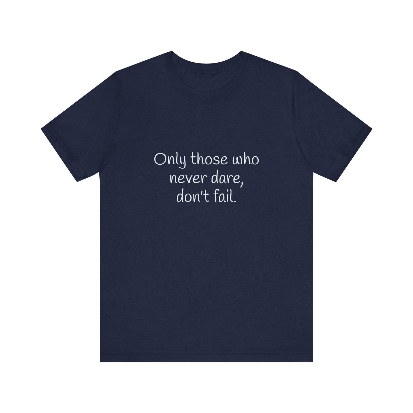 Inspirational Unisex Short Sleeve Tee - Only those who never dare - The Dreamer's Bookshop.