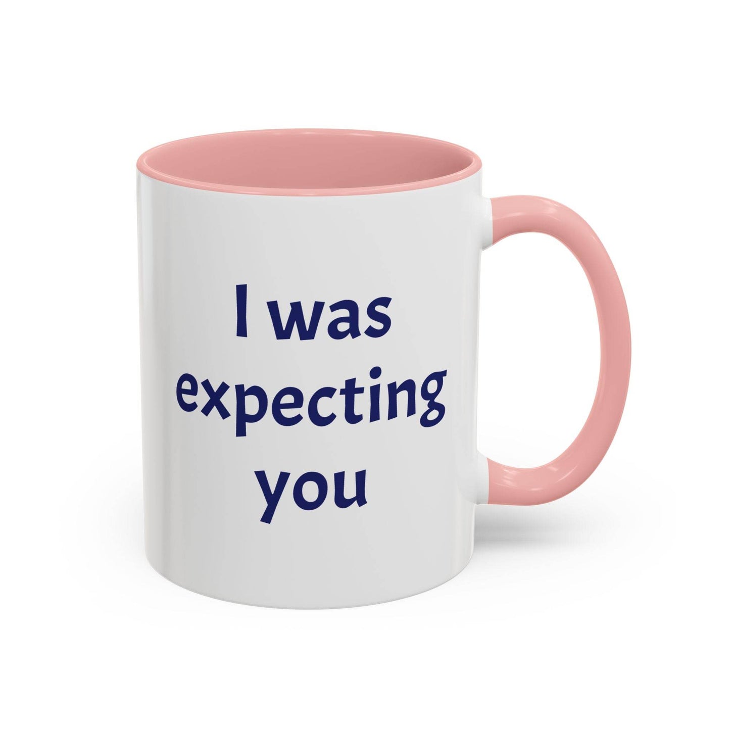 I was expecting you Mug - Perfect Gift for Coffee Lovers - The Dreamer's Bookshop.