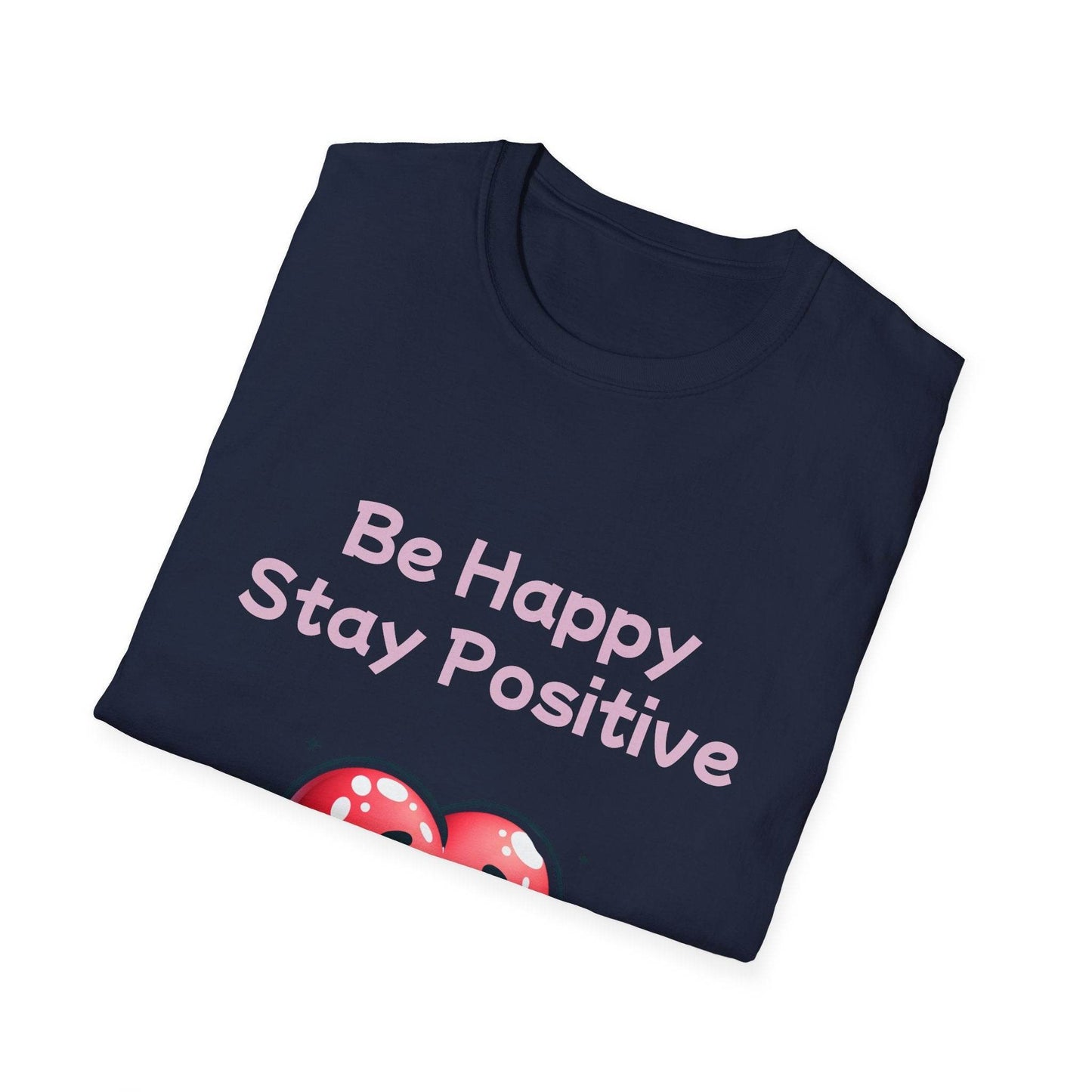 Be Happy Stay Positive Unisex Softstyle T-Shirt - Cheerful Graphic Tee for Everyday Wear - The Dreamer's Bookshop.