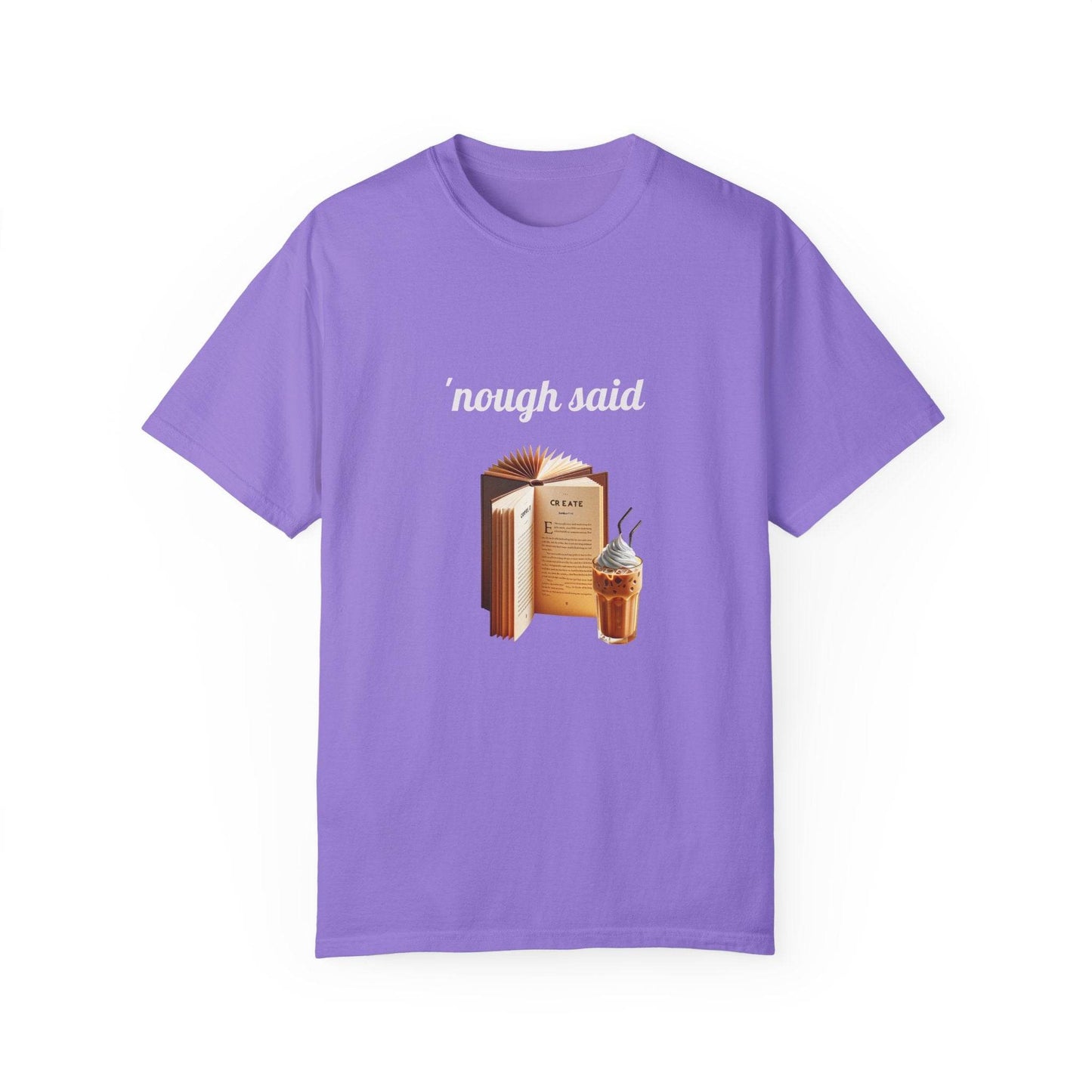 'Nough Said Coffee & Book Unisex T-Shirt - Cozy Reader Gift - The Dreamer's Bookshop.