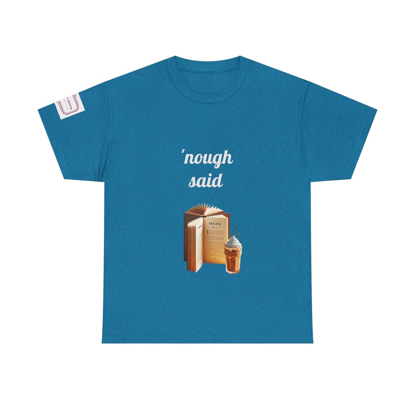 Cozy Book Lover Tee - 'Nough Said Unisex Heavy Cotton T-Shirt - The Dreamer's Bookshop.