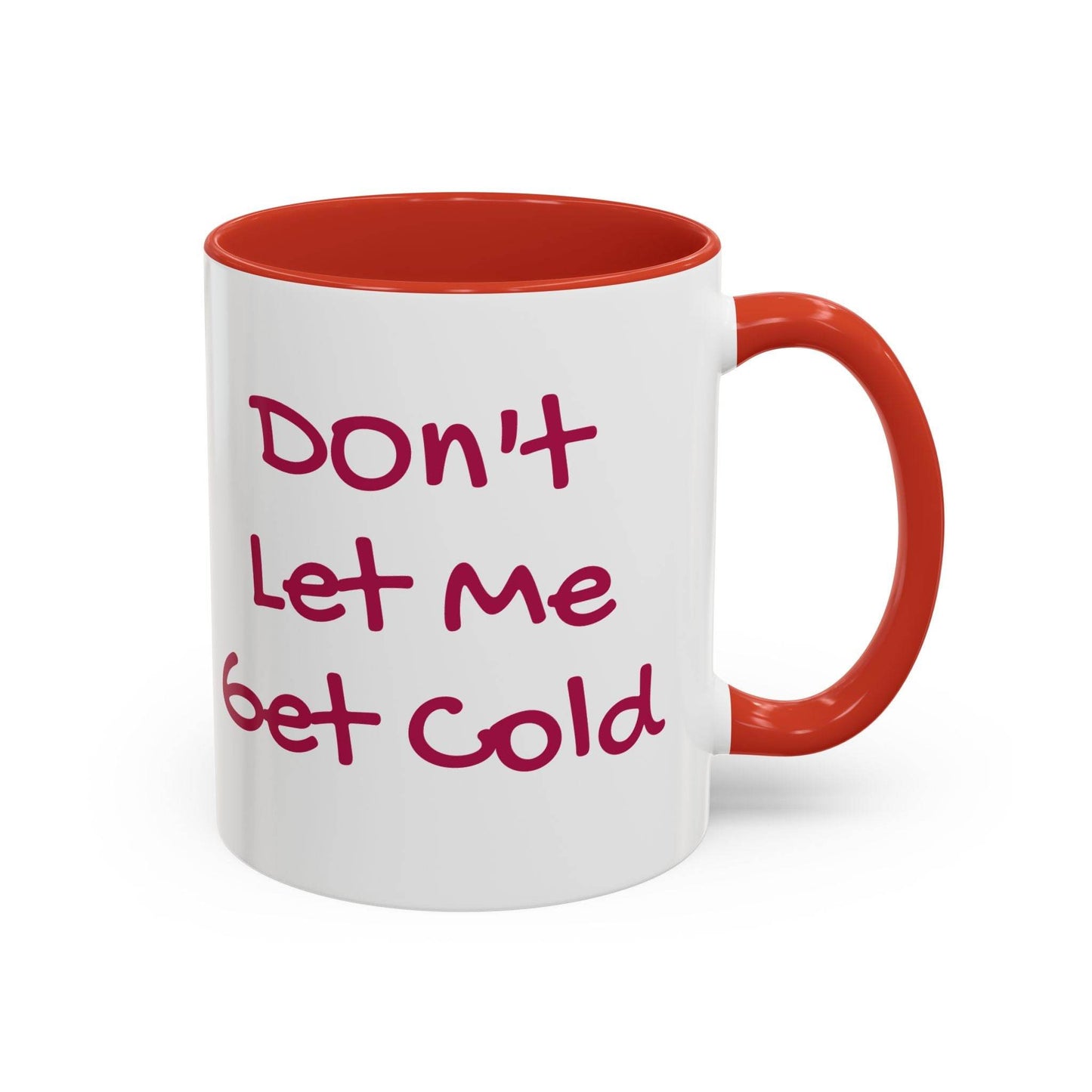 Don't Let Me Get Cold Accent Coffee Mug - Perfect Gift for Coffee Lovers - The Dreamer's Bookshop.