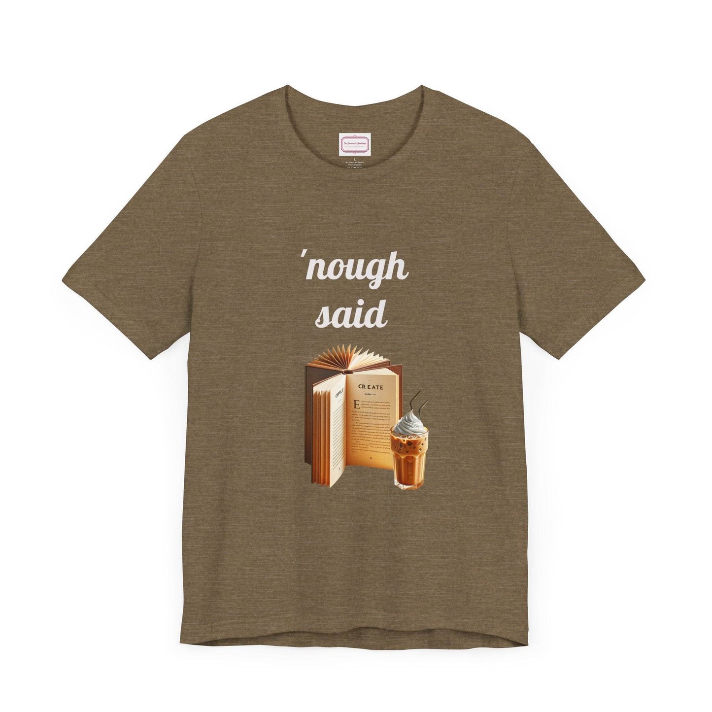 Nough Said Literary Tee for Book Lovers - The Dreamer's Bookshop.
