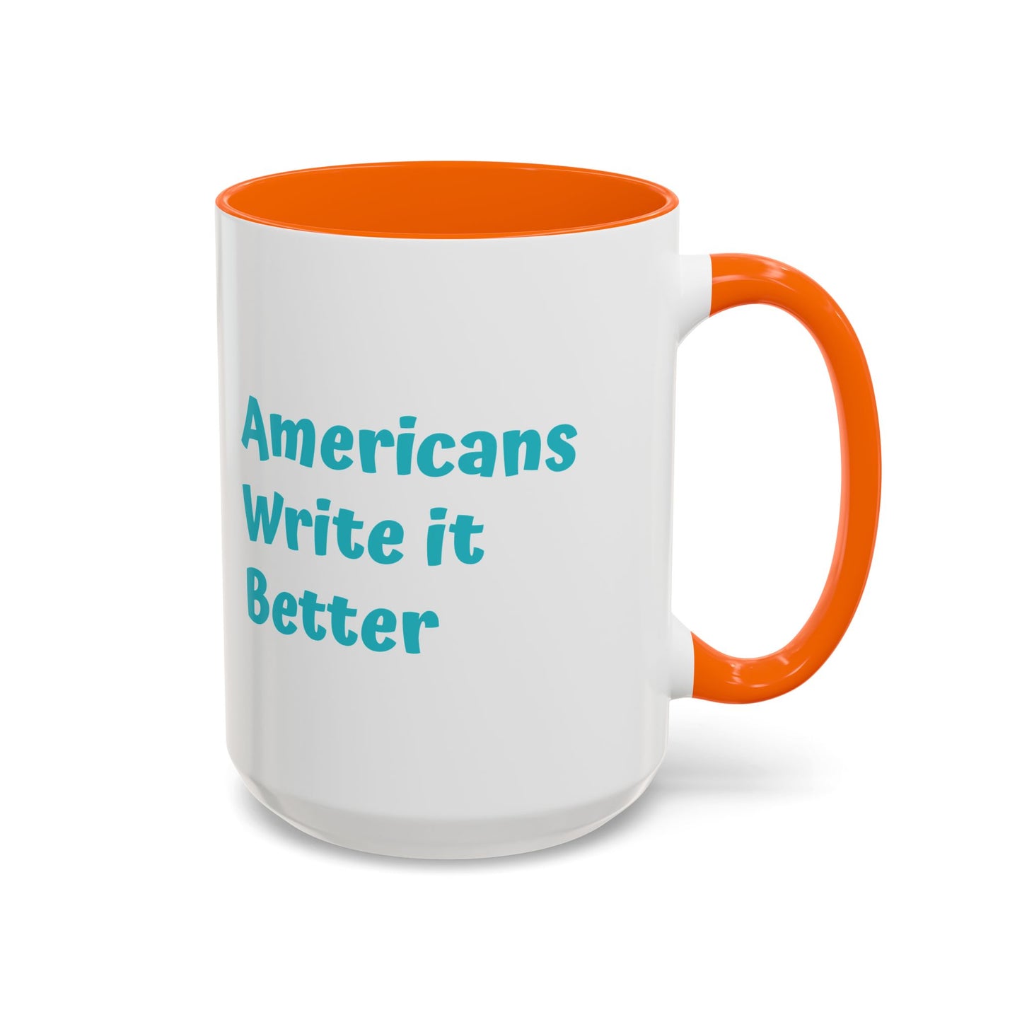 Americans Write it Better Coffee Mug - 11oz & 15oz