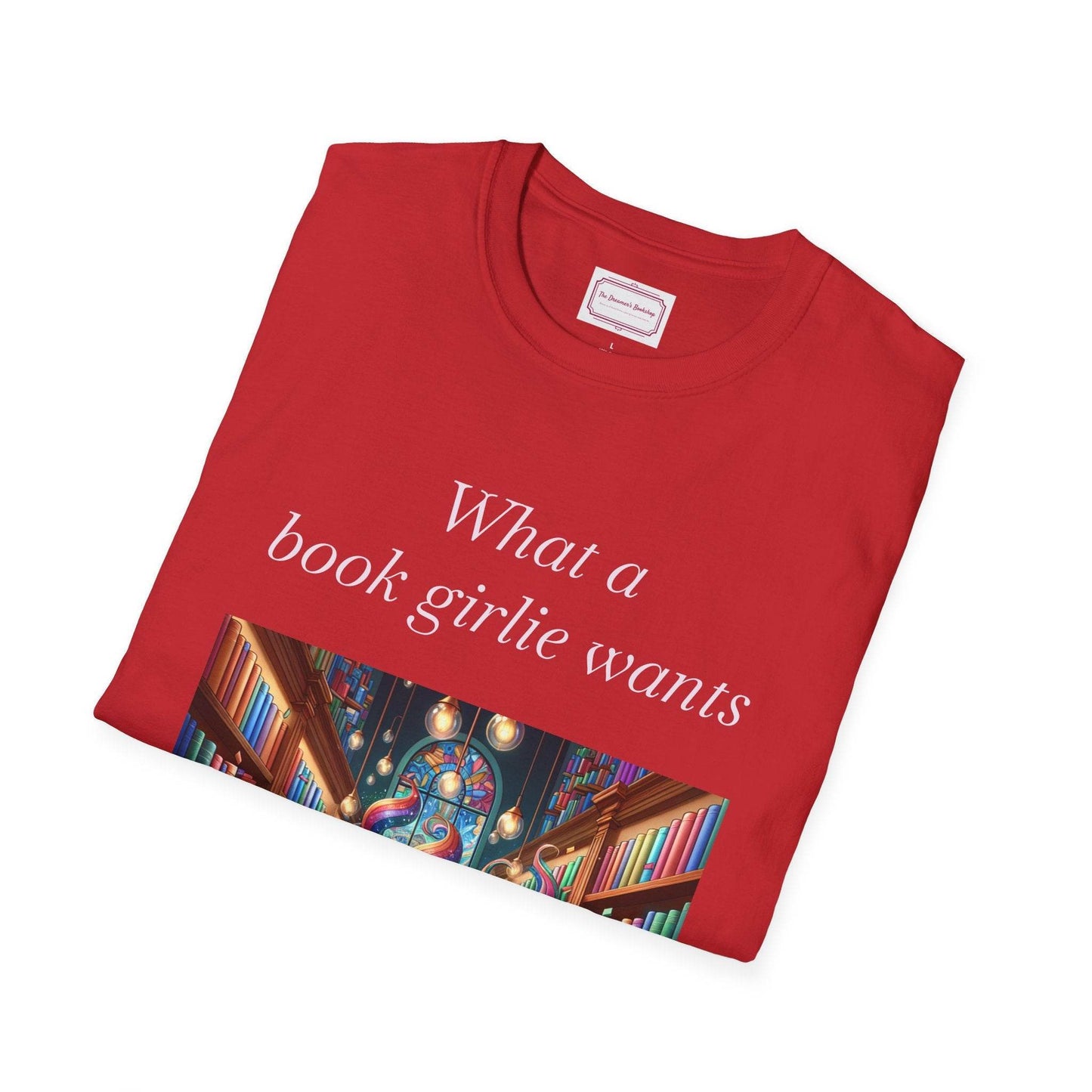 Book Lovers Unisex Softstyle T-Shirt - 'What a Book Girlie Wants' - The Dreamer's Bookshop.
