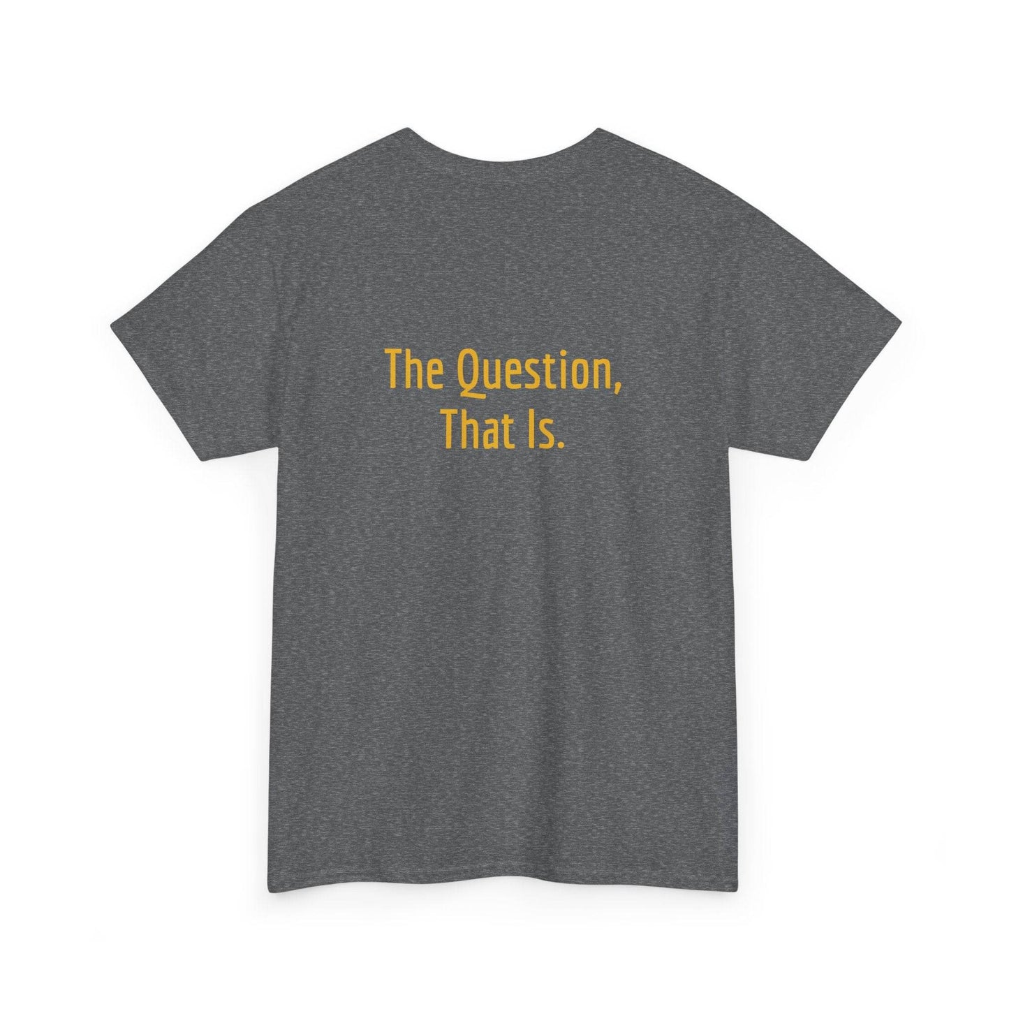 To Ask - Unisex Heavy Cotton Tee - Creative Apparel - The Dreamer's Bookshop.