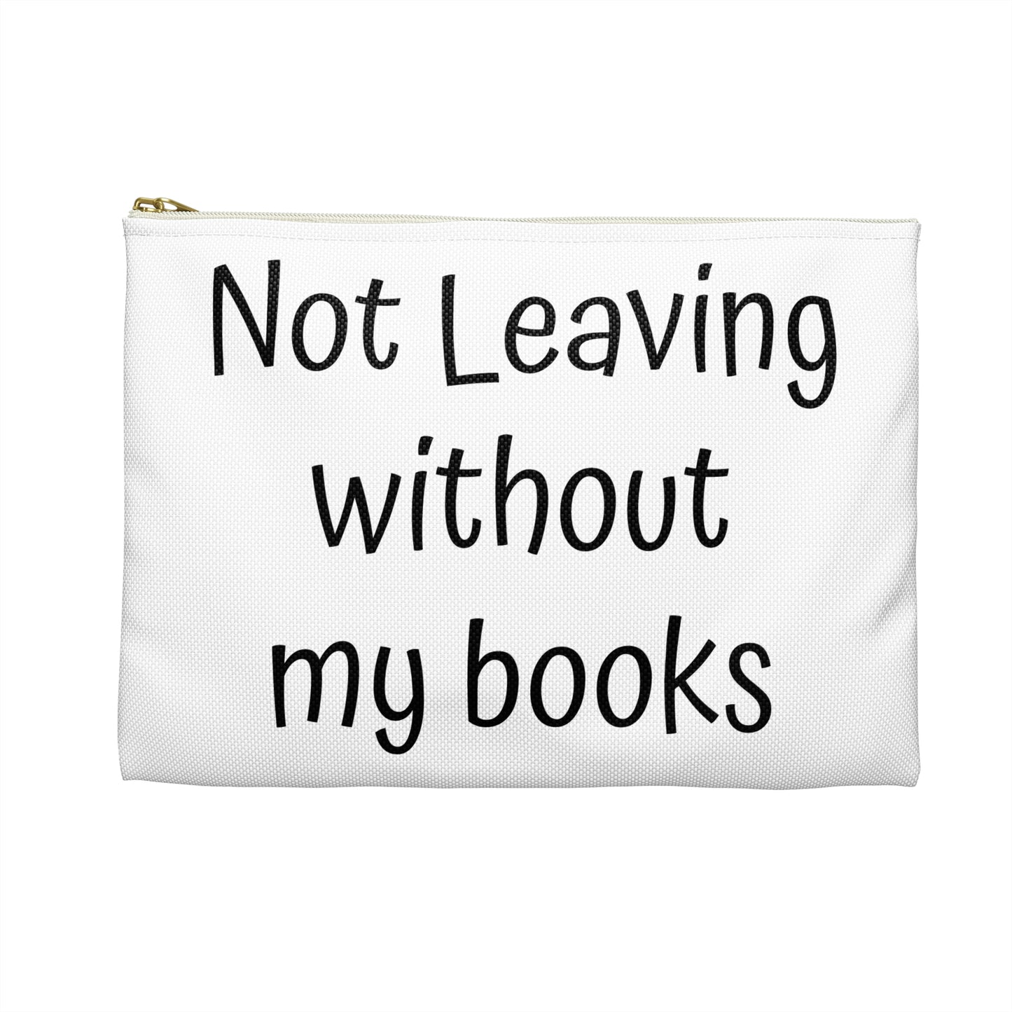 Book Lover's Accessory Pouch - "Not Leaving Without My Books" - Perfect Gift for Students & Readers - The Dreamer's Bookshop.