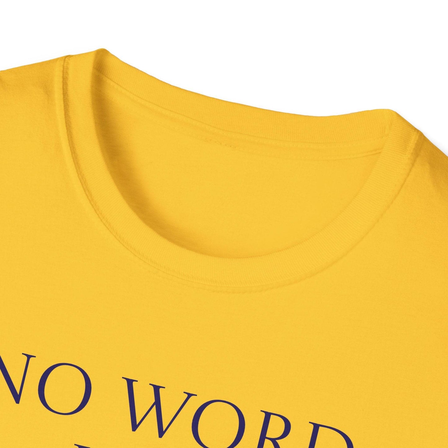 Unisex Softstyle T-Shirt - 'No Word' - The Dreamer's Bookshop.