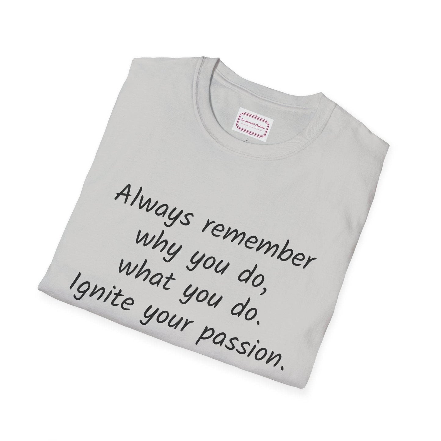 Inspirational Quote Unisex T-Shirt - Ignite Your Passion - The Dreamer's Bookshop.