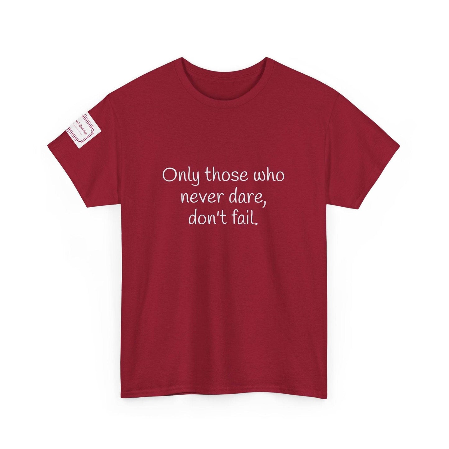 Only those who never dare - Inspirational Unisex Heavy Cotton Tee - The Dreamer's Bookshop.