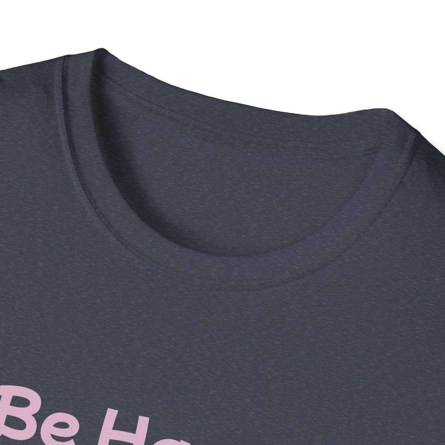 Be Happy Stay Positive Unisex Softstyle T-Shirt - Cheerful Heart Design - The Dreamer's Bookshop.