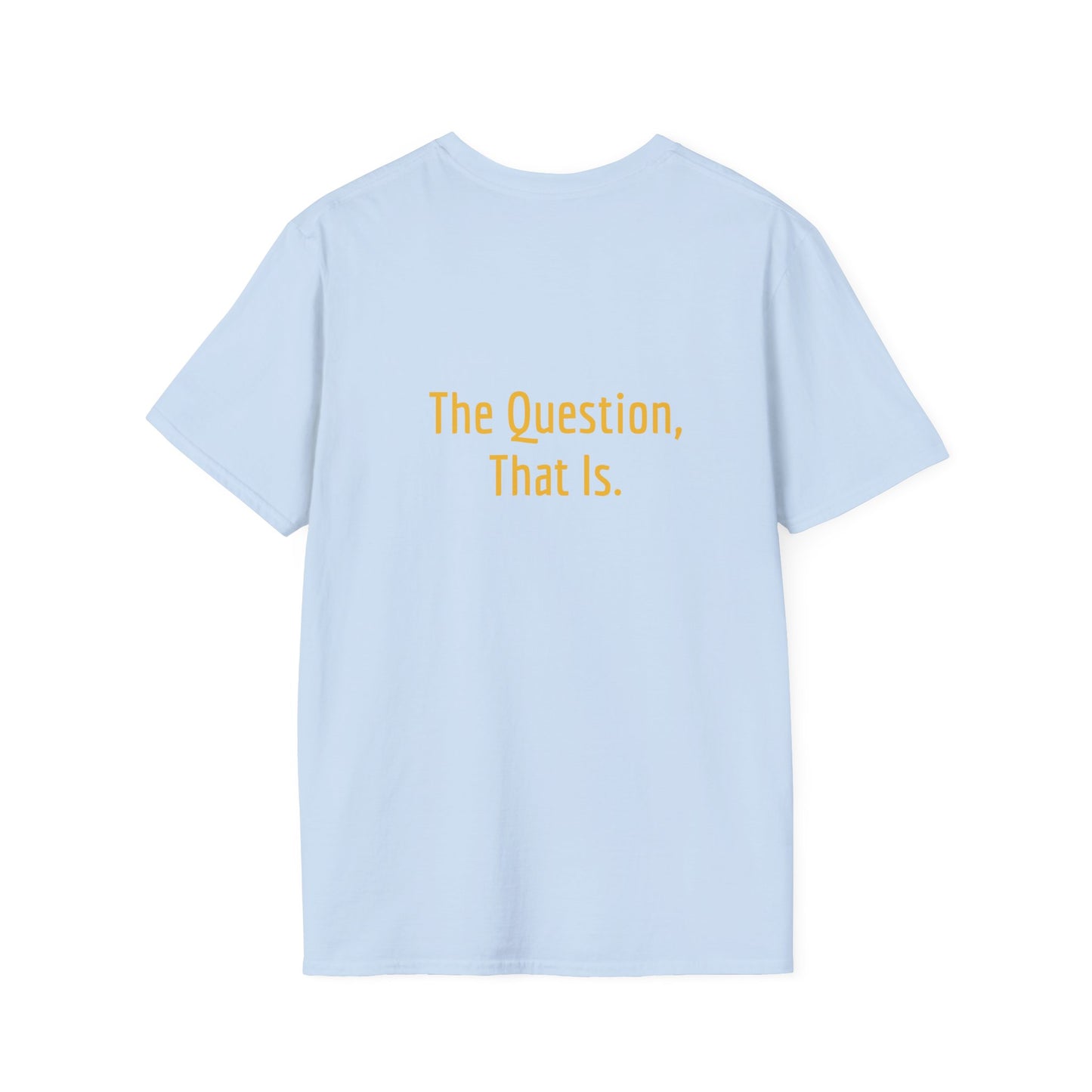 Unisex -Inspired T-Shirt - "To Ask" - Philosophical - The Dreamer's Bookshop.