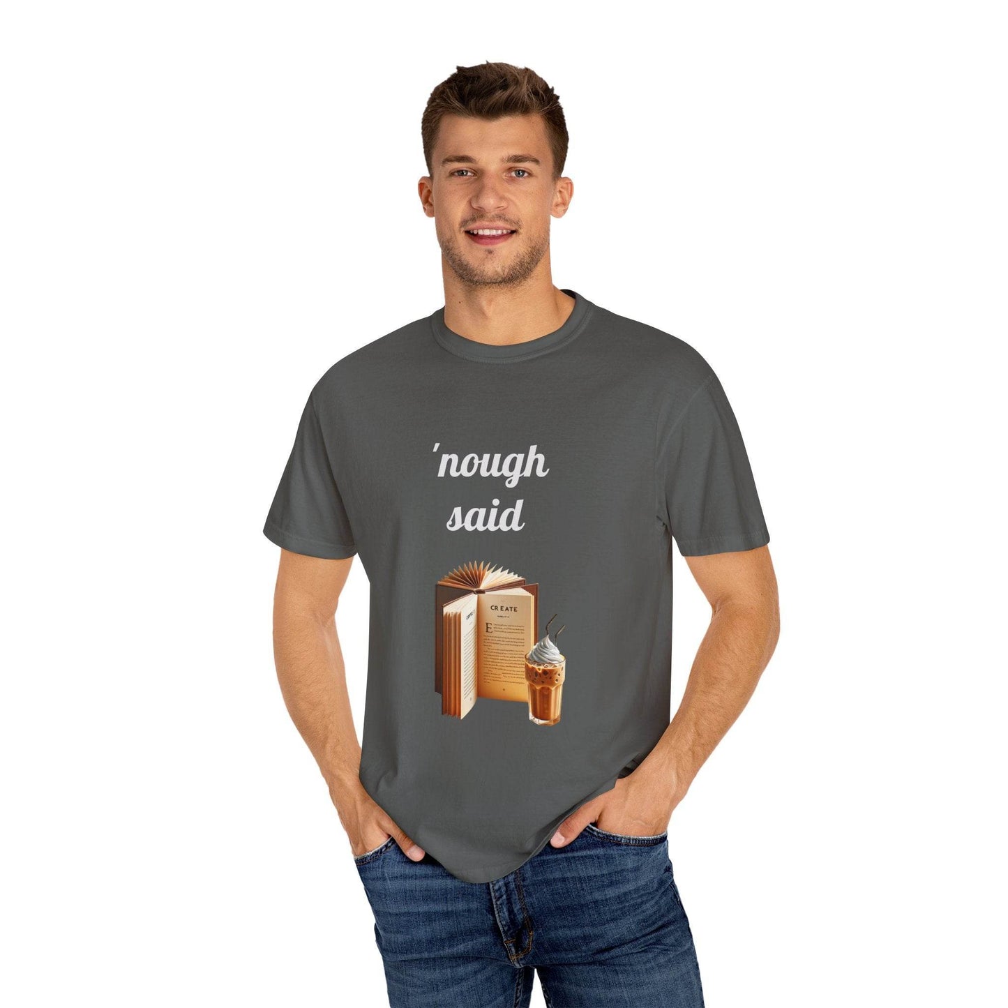Nough Said Book Lover T-Shirt – Unisex Garment-Dyed Tee for Readers - The Dreamer's Bookshop.