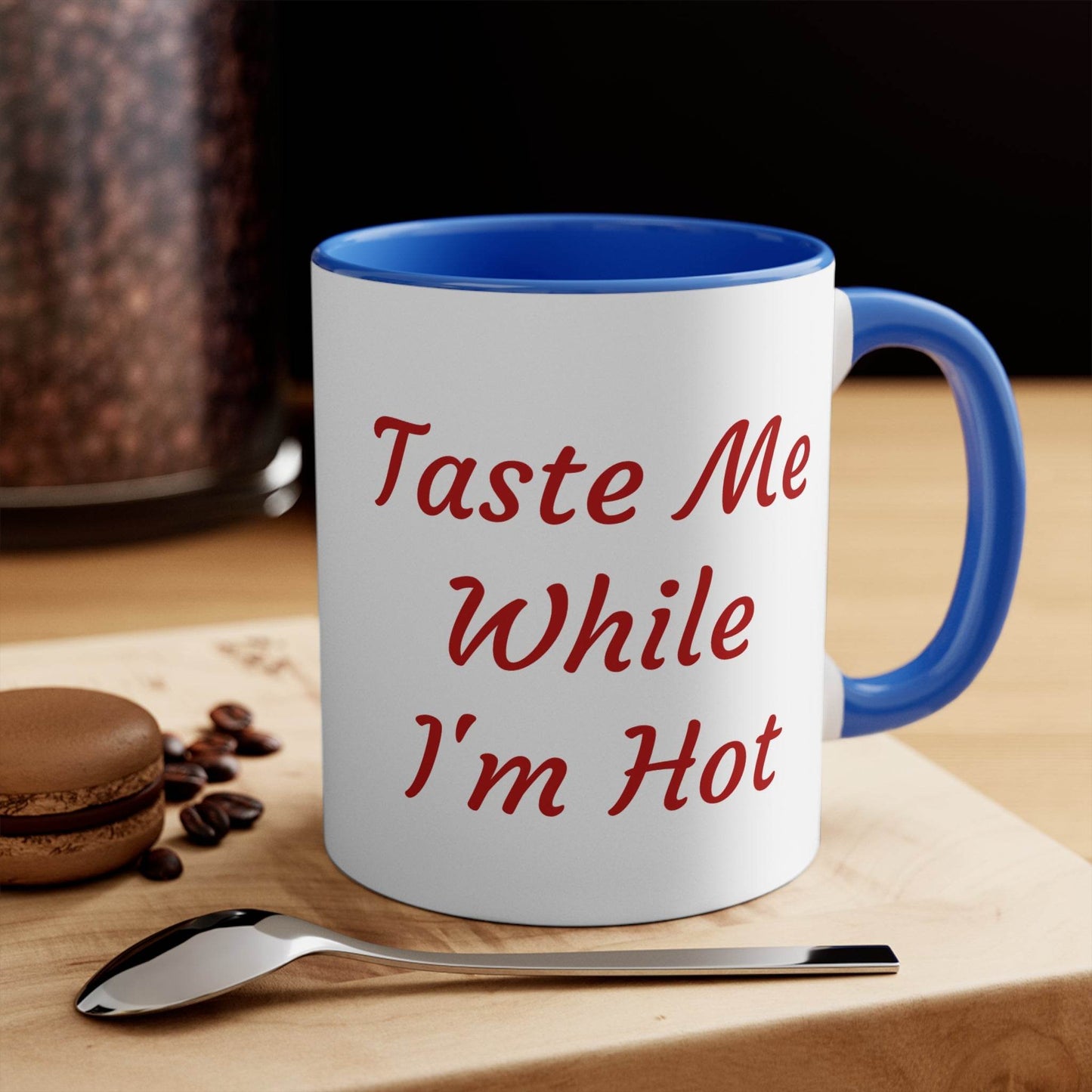 Funny Colorful Accent Mug - 11oz Taste Me While I'm Hot Coffee Cup - The Dreamer's Bookshop.