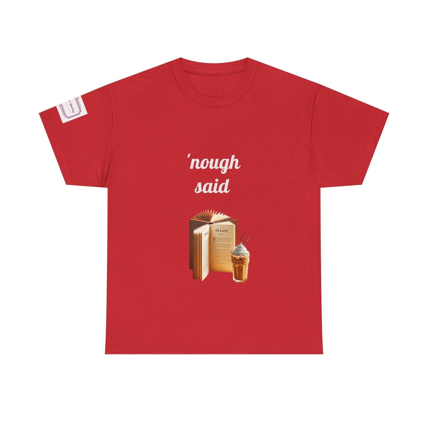 Cozy Book Lover Tee - 'Nough Said Unisex Heavy Cotton T-Shirt - The Dreamer's Bookshop.