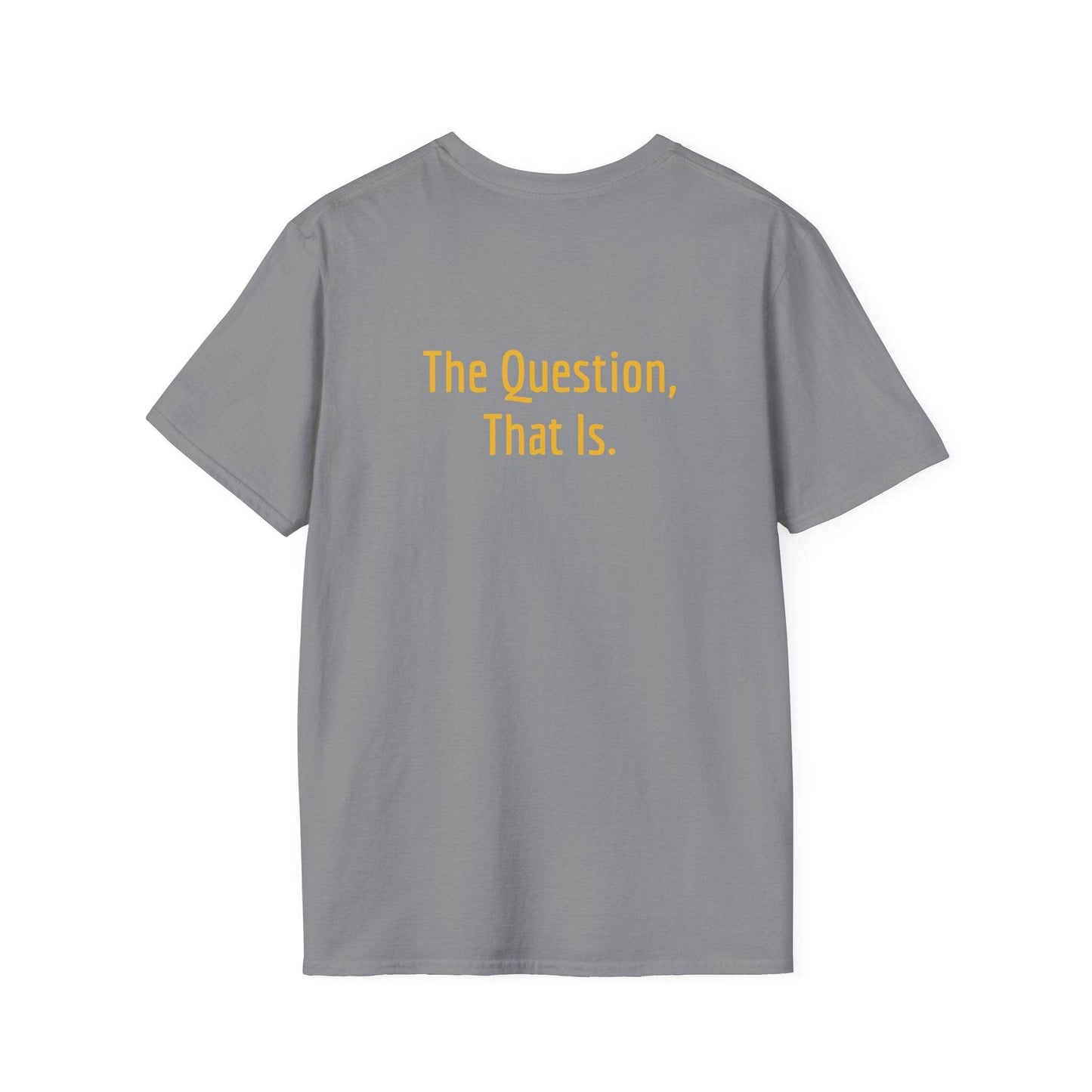 Unisex Softstyle T-Shirt - 'To Ask' Philosophical - The Dreamer's Bookshop.